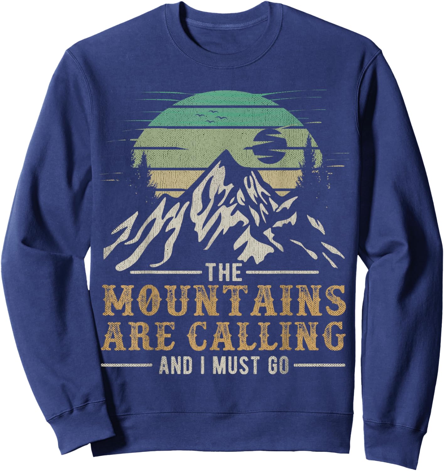 Funny Hiking The Mountains Are Calling And I Must Go Sweatshirt - Sweatshirt | Navy