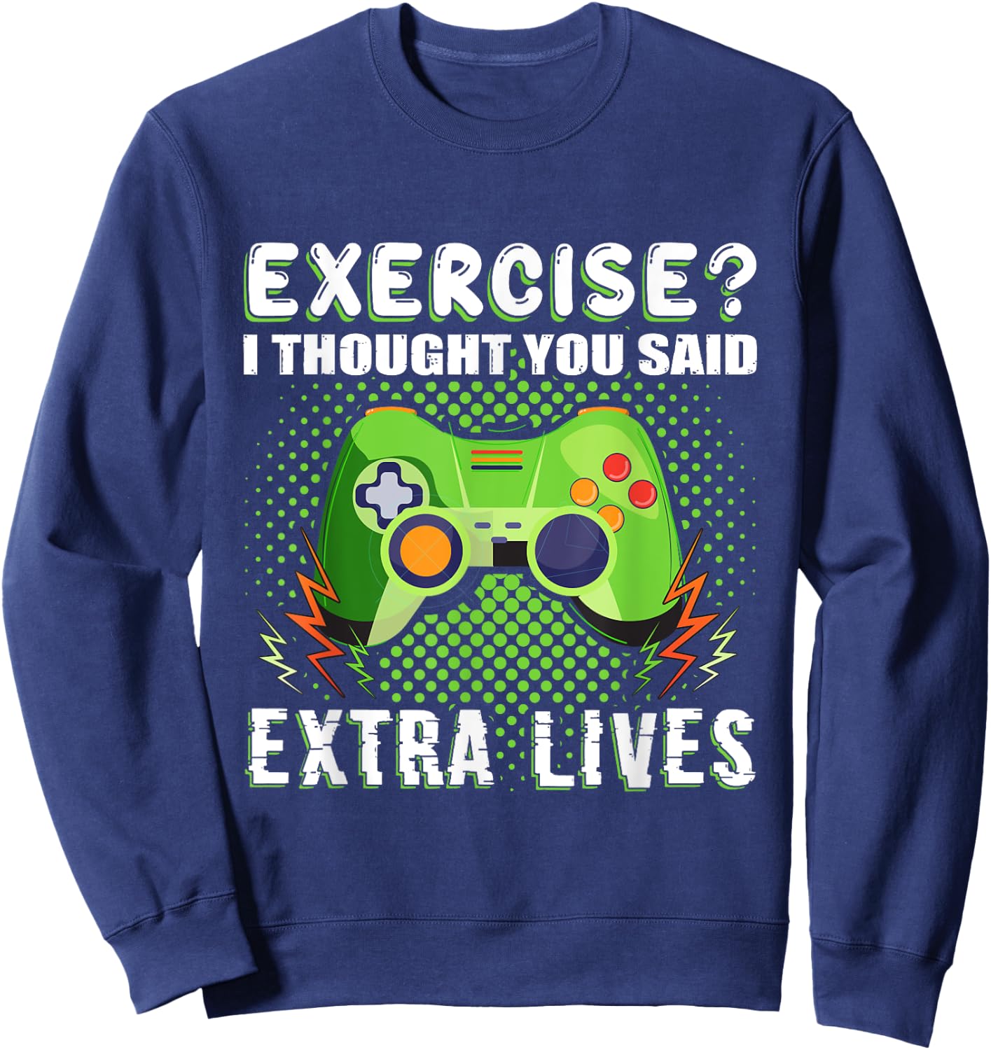 Gaming Funny Exercise I Thought You Said Extra Lives Sweatshirt - Sweatshirt | Navy