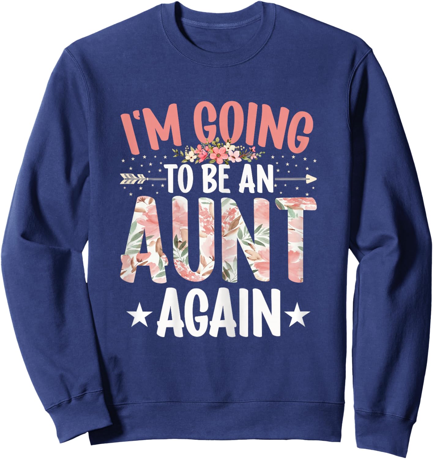 Aunt Funny Women's I'm Going to Be an Aunt Again Auntie Sweatshirt - Sweatshirt | Navy