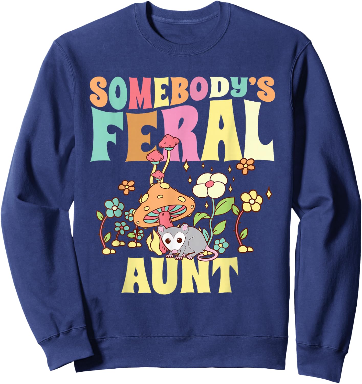 Somebody's Feral Aunt Opossum Wild Auntie Groovy Mushroom Sweatshirt - Sweatshirt | Navy