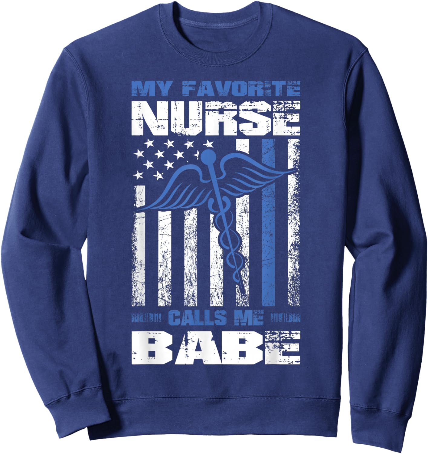 My Favorite Nurse Calls Me Babe American Flag Boyfriend Sweatshirt - Sweatshirt | Navy