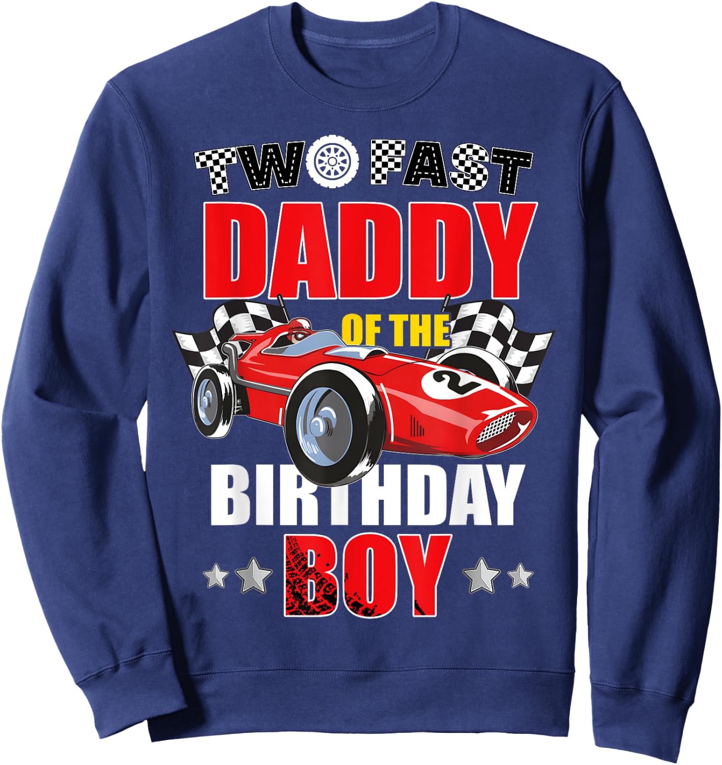 Two Fast Birthday Racing Car Daddy Of The Birthday Boy Party Sweatshirt - Sweatshirt | Navy