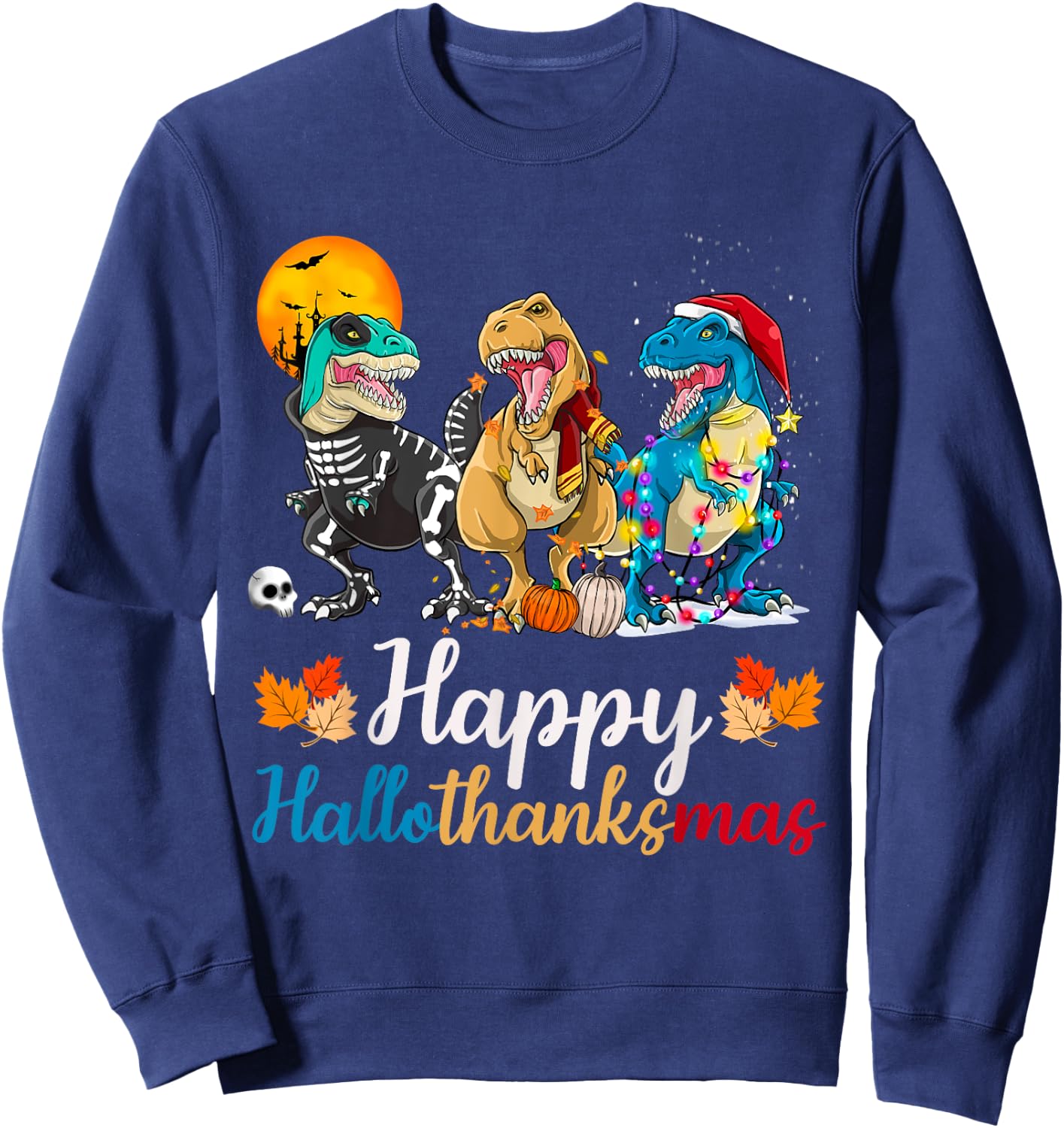 Halloween Thanksgiving Christmas Happy HalloThanksMas T rex Sweatshirt - Sweatshirt | Navy