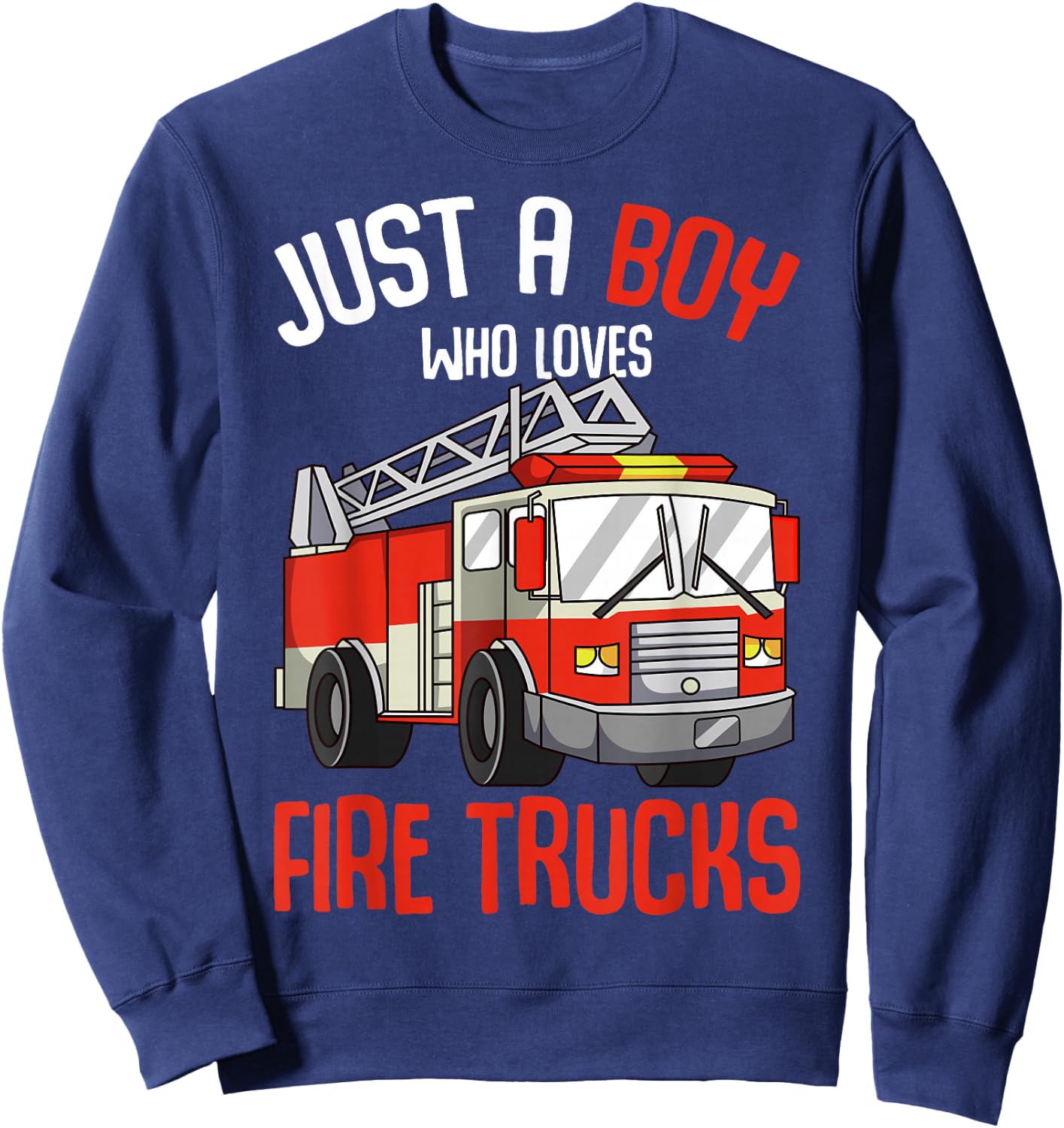 Just a Boy who loves Firetrucks Firefighter Fireman Kids Sweatshirt - Sweatshirt | Navy