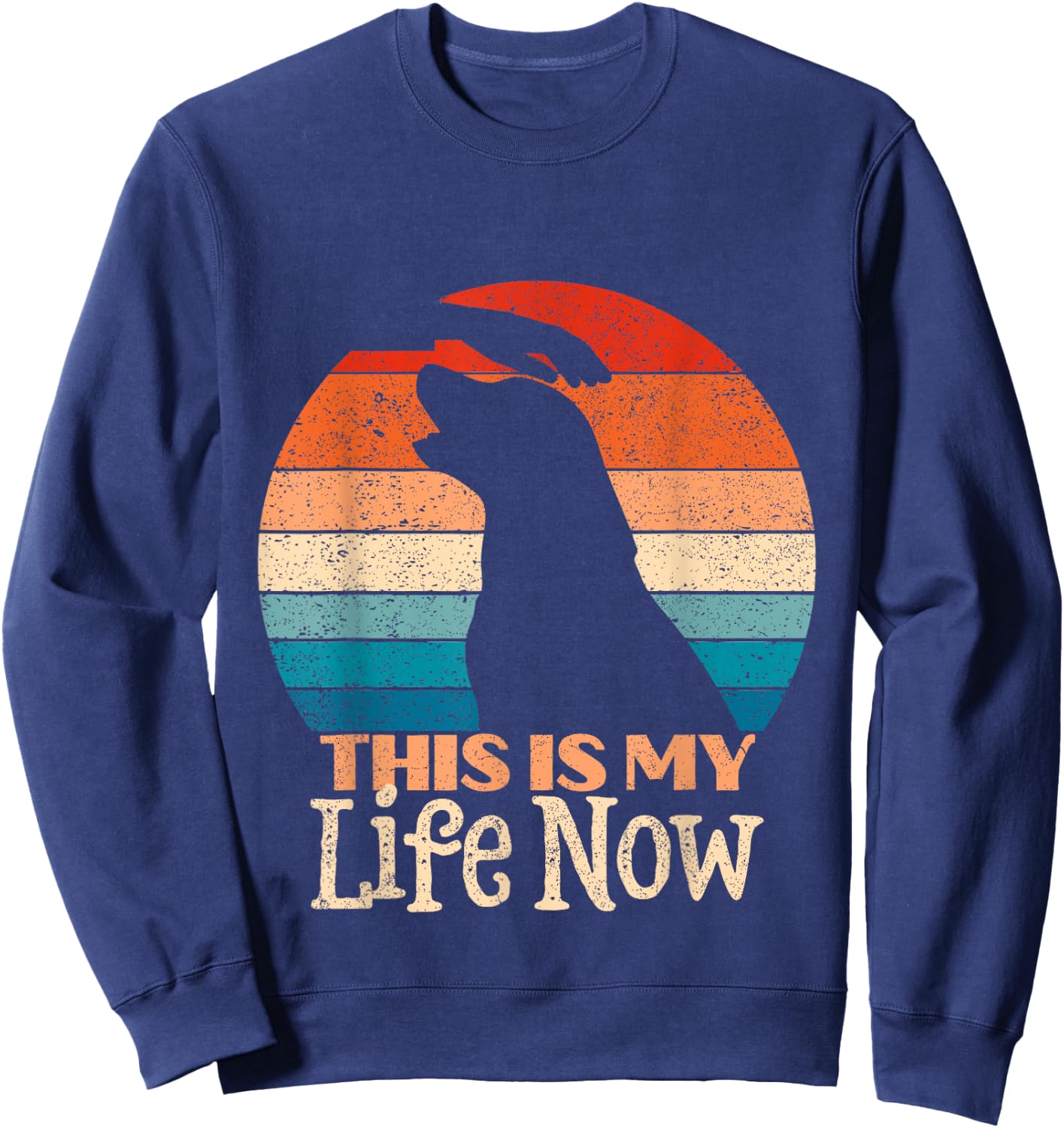 Distressed Retro Labrador Retriever This Is My Life Now Sweatshirt - Sweatshirt | Navy