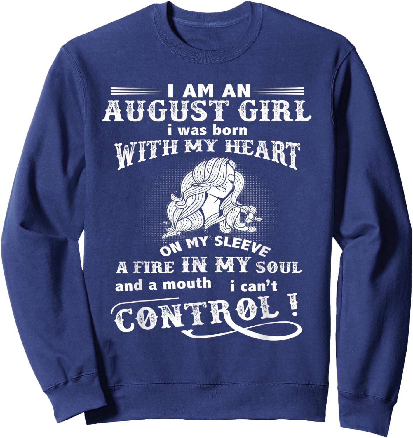 I'm An August Girl I Was Born With My Heart On My Sleeve Sweatshirt - Sweatshirt | Navy