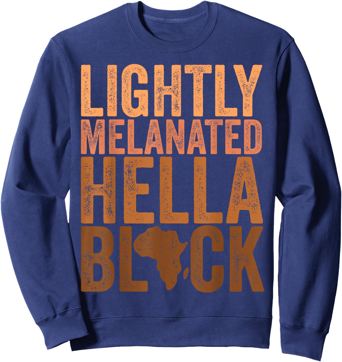 Black History Month Melanin Lightly Melanated Hella Black Sweatshirt - Sweatshirt | Navy