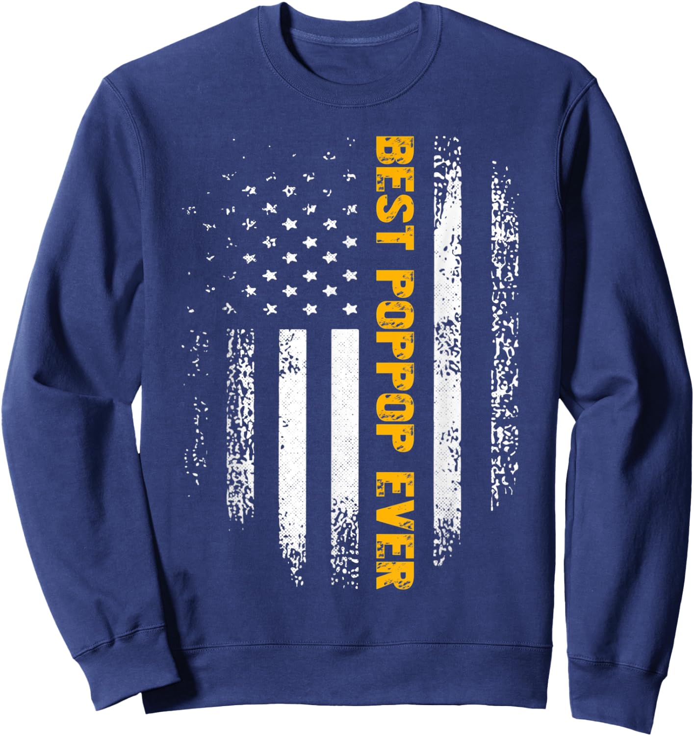 Vintage Best Poppop Ever American Flag Father's Day Gift Sweatshirt - Sweatshirt | Navy