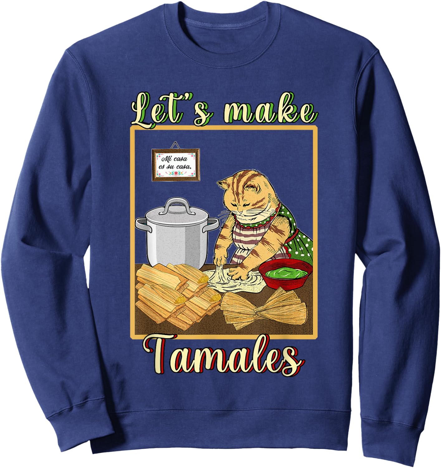 Let's make Tamales Funny Mexican Sweatshirt - Sweatshirt | Navy