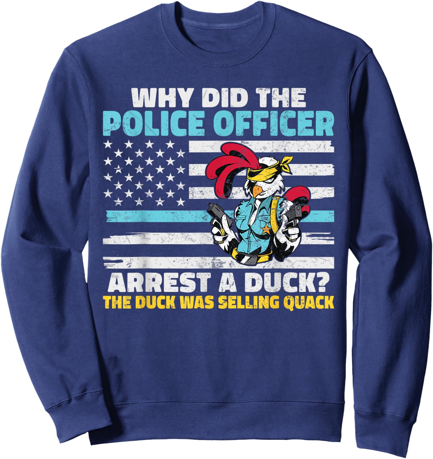 Why did the Police Officer arrest a Duck funny Police Sweatshirt - Sweatshirt | Navy