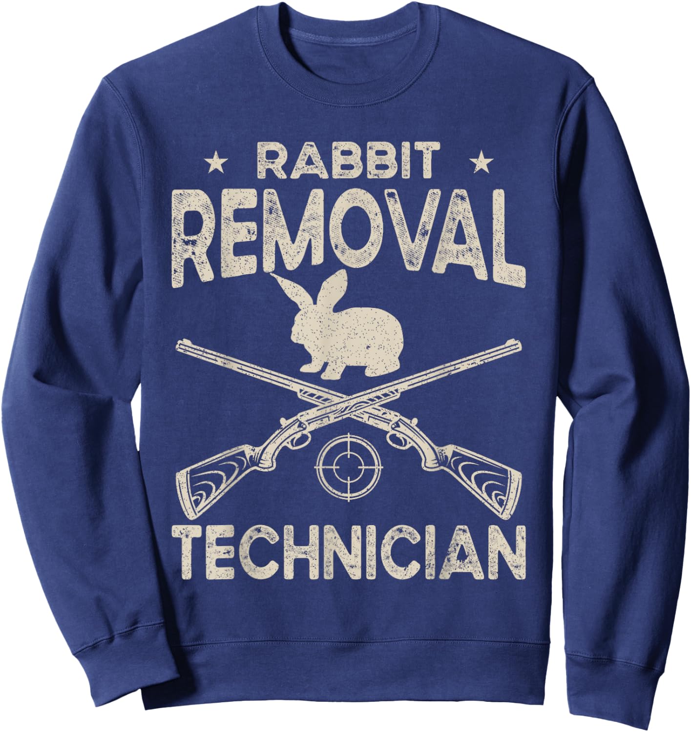 Funny Rabbit Hunting Rabbit Hunter Rabbit Removal Technician Sweatshirt - Sweatshirt | Navy