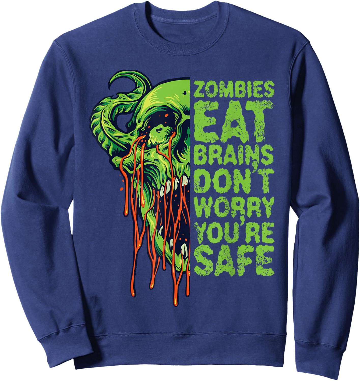 Zombies Eat Brains Don't Worry You're Safe Sweatshirt - Sweatshirt | Navy