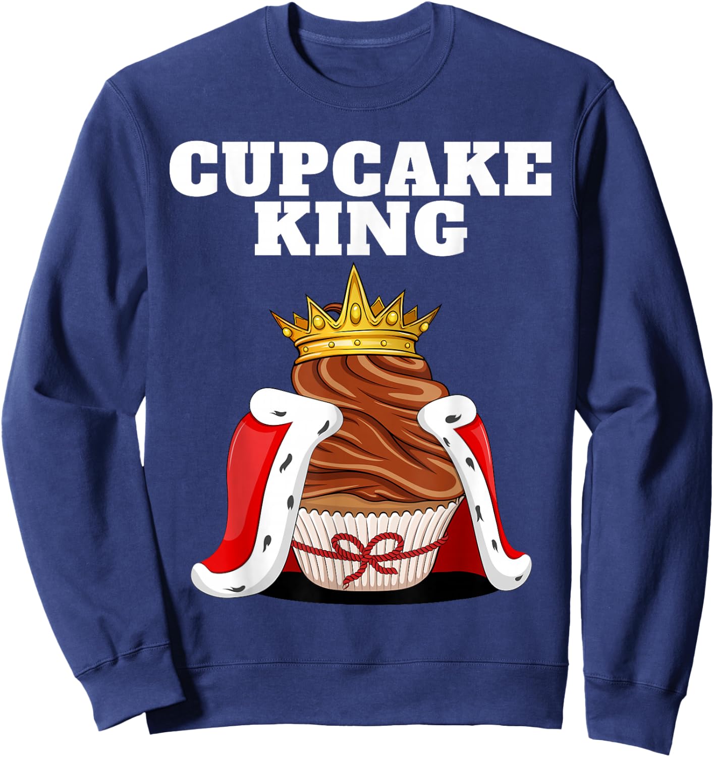 Cupcake King | Home Cake Baking Shirt | Cute Cupcake Sweatshirt - Sweatshirt | Navy