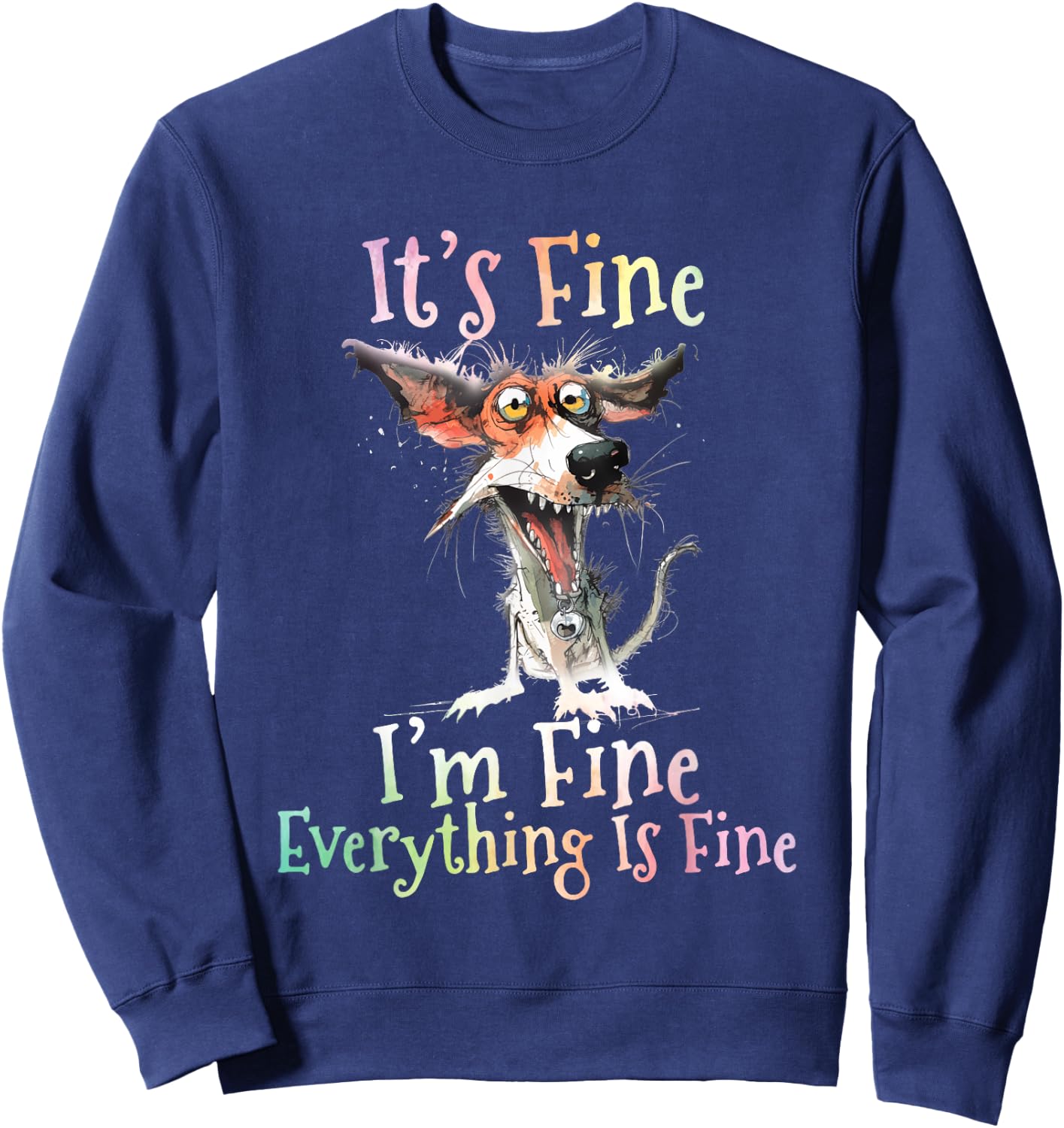 It's Fine I'm Fine Everything Is Fine Colorful Dog Sweatshirt - Sweatshirt | Navy