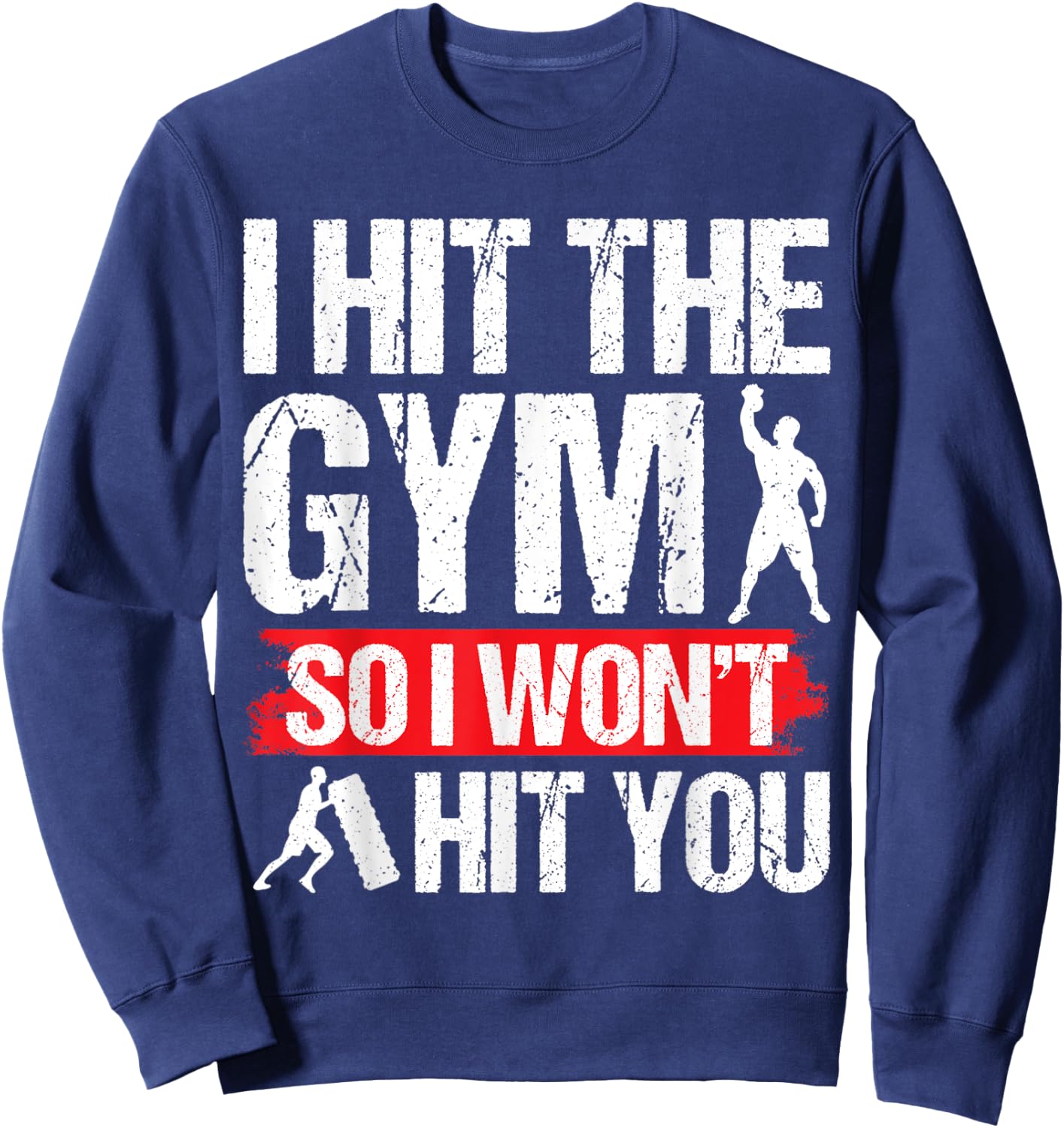 Hit the Gym So I Won´t Hit You Fitness Gym Training Sweatshirt - Sweatshirt | Navy