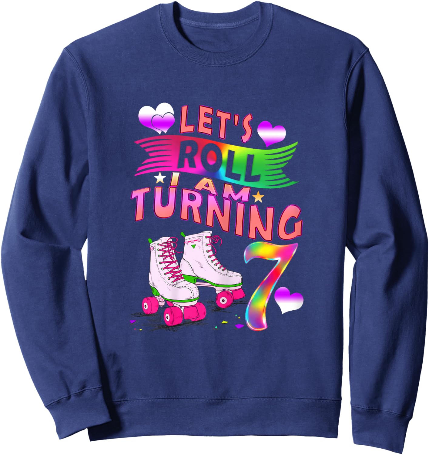 Let's Roll I Am Turning 7 Roller Skate 7th Birthday Rolling Sweatshirt - Sweatshirt | Navy