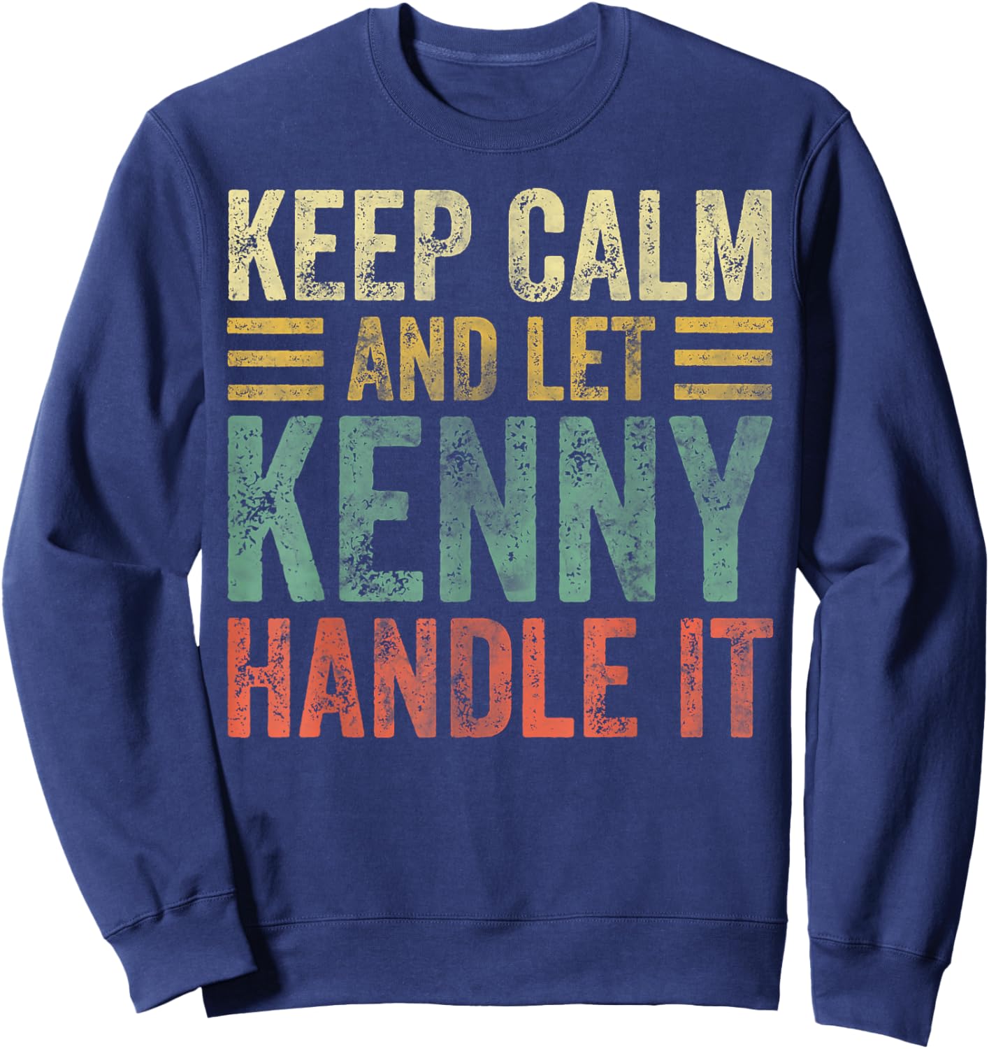 Personalized Name Shirt Keep Calm And Let Kenny Handle it Sweatshirt - Sweatshirt | Navy