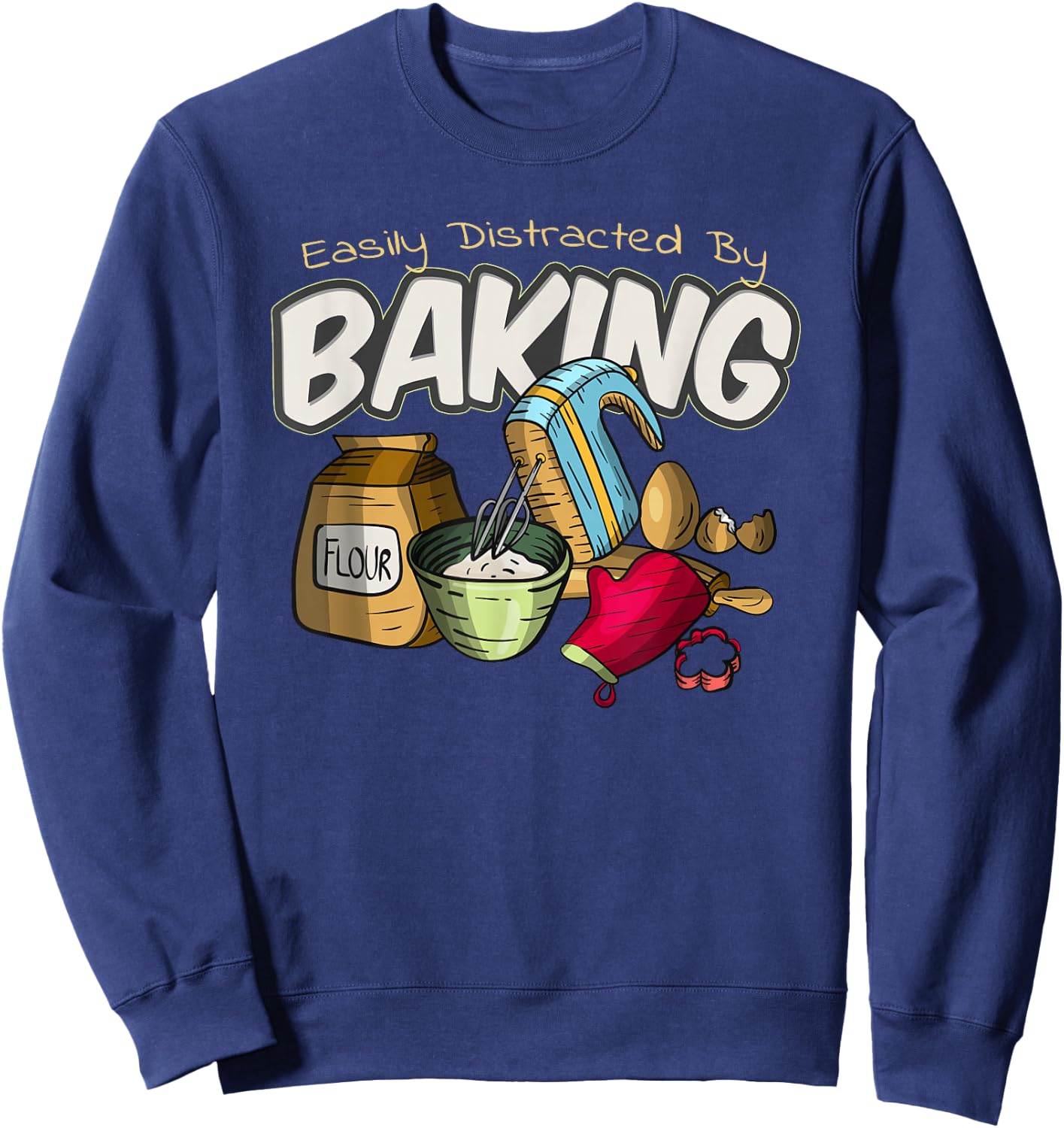 Baking Bakery Baker Baking Lover Funny Pastry Chef Culinary Sweatshirt - Sweatshirt | Navy