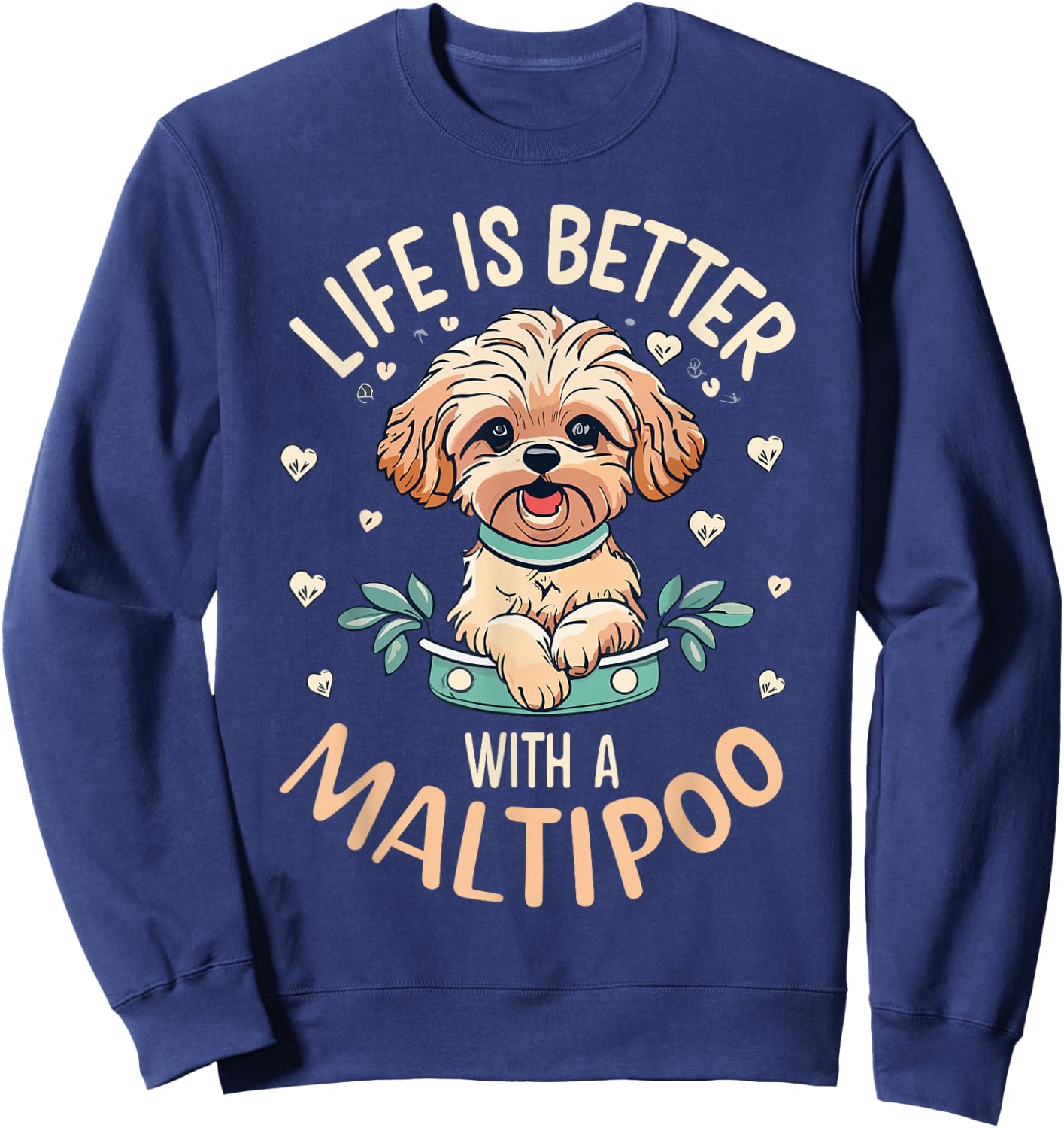 Life is Better with A Maltipoo Dog Lover Mom Puppy Owner Sweatshirt - Sweatshirt | Navy