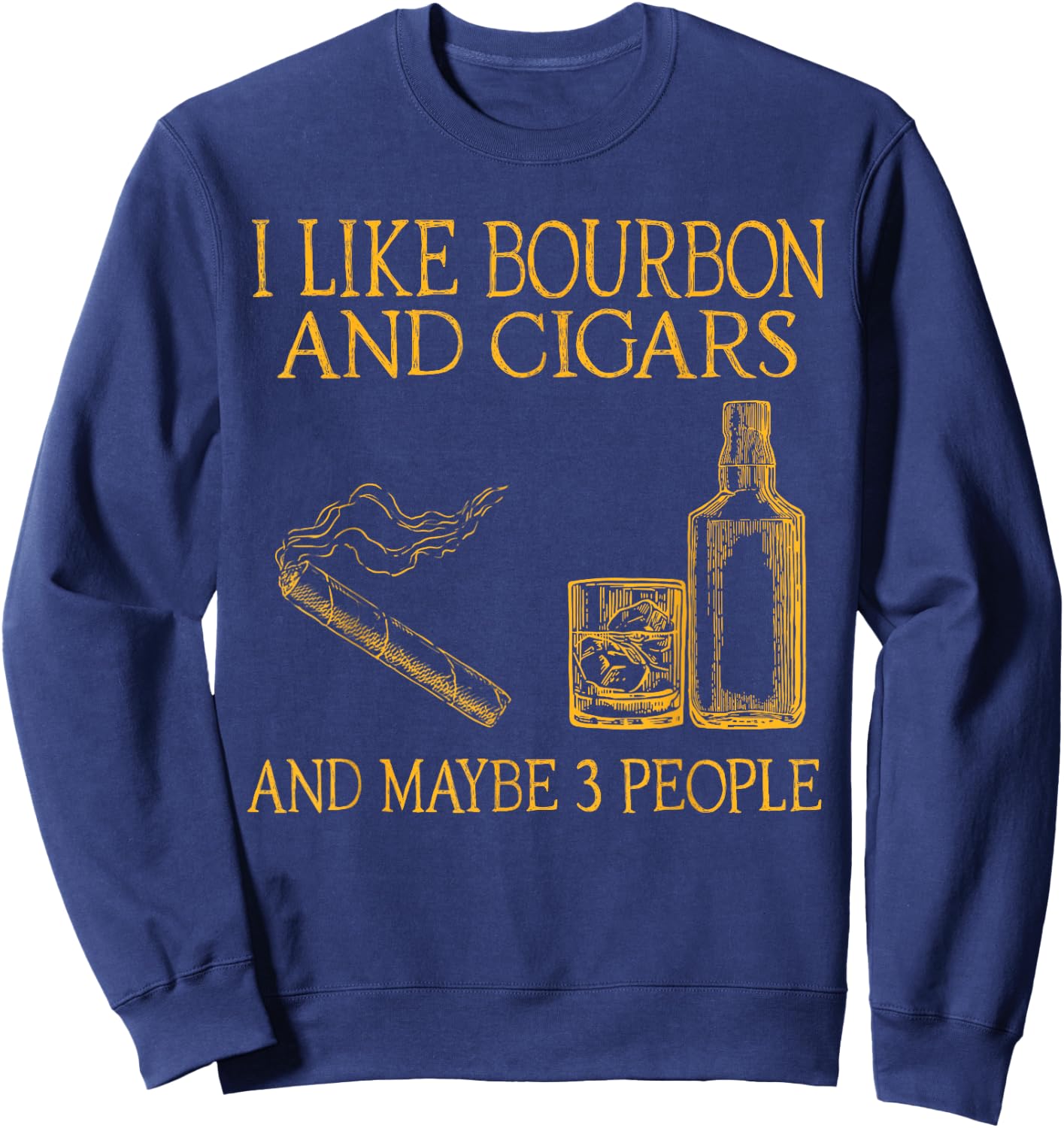 Retro I Like Bourbon And Cigars And Maybe 3 People Men Women Sweatshirt - Sweatshirt | Navy