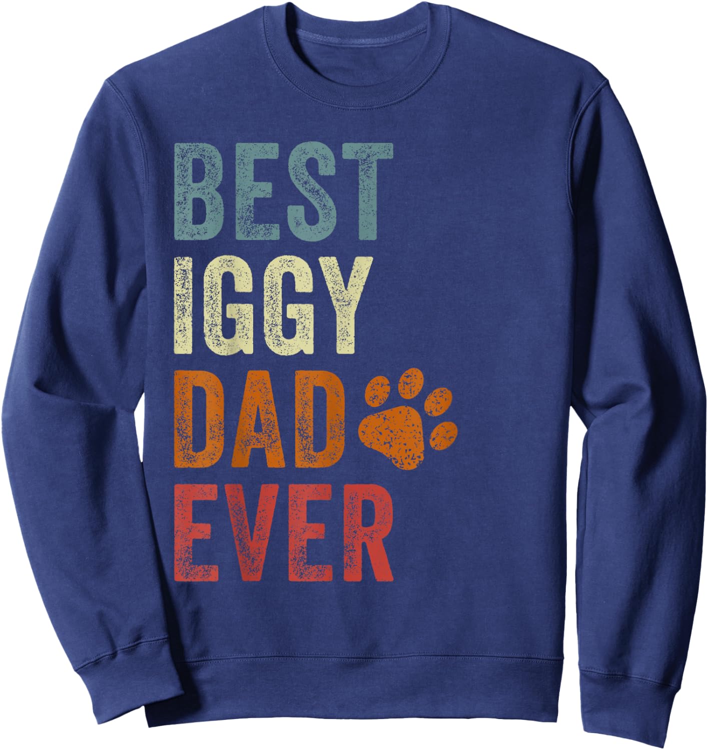 Retro Best Iggy Dad Ever Italian Greyhound Papa Father's Day Sweatshirt - Sweatshirt | Navy