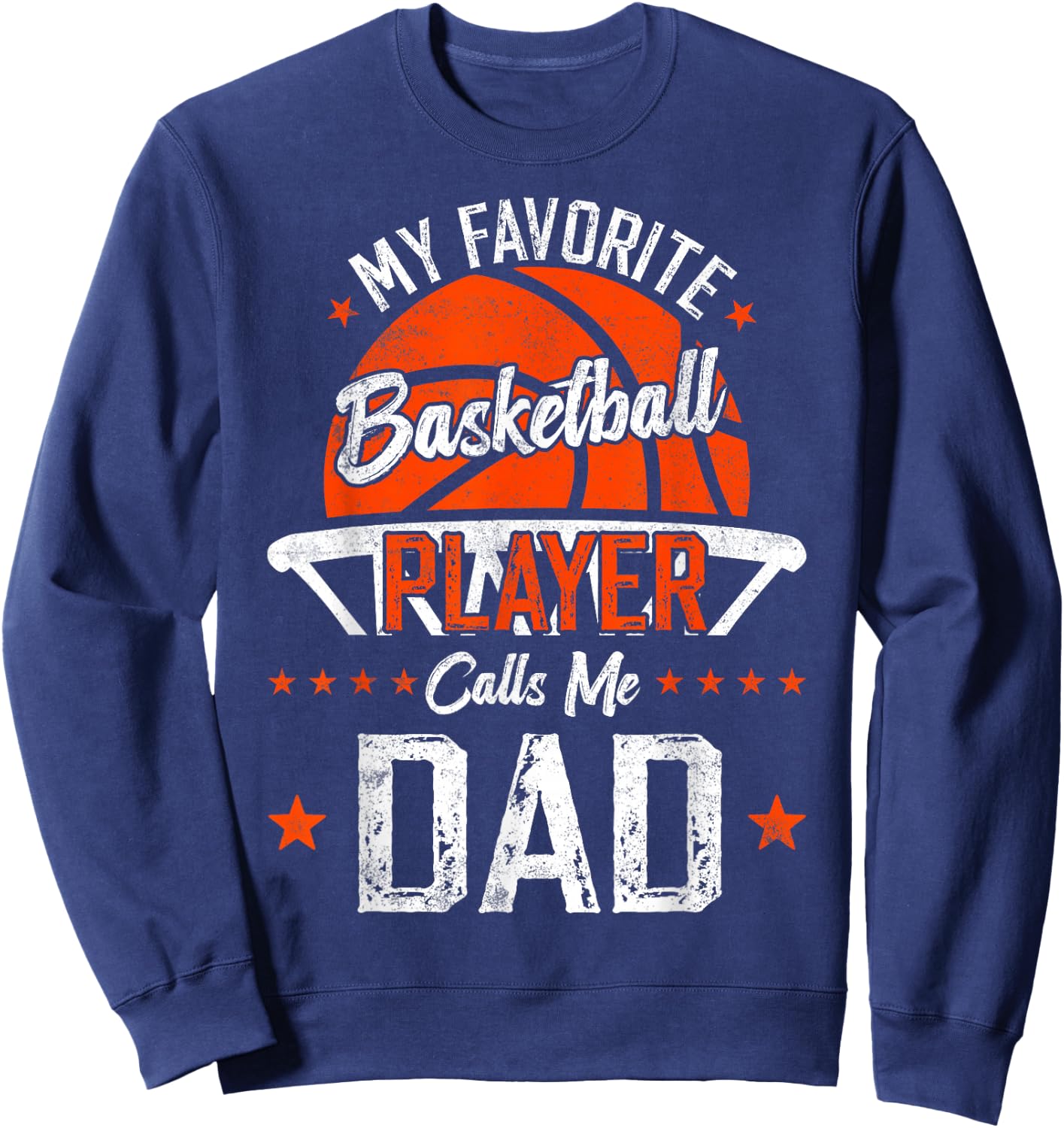 my favorite Basketball player calls me dad funny Basketball Sweatshirt - Sweatshirt | Navy