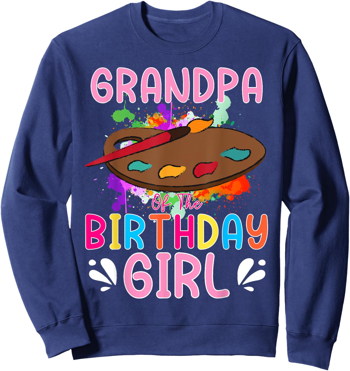 Grandpa of The Birthday Girl Kids Painting Art Paint Family Sweatshirt - Sweatshirt | Navy