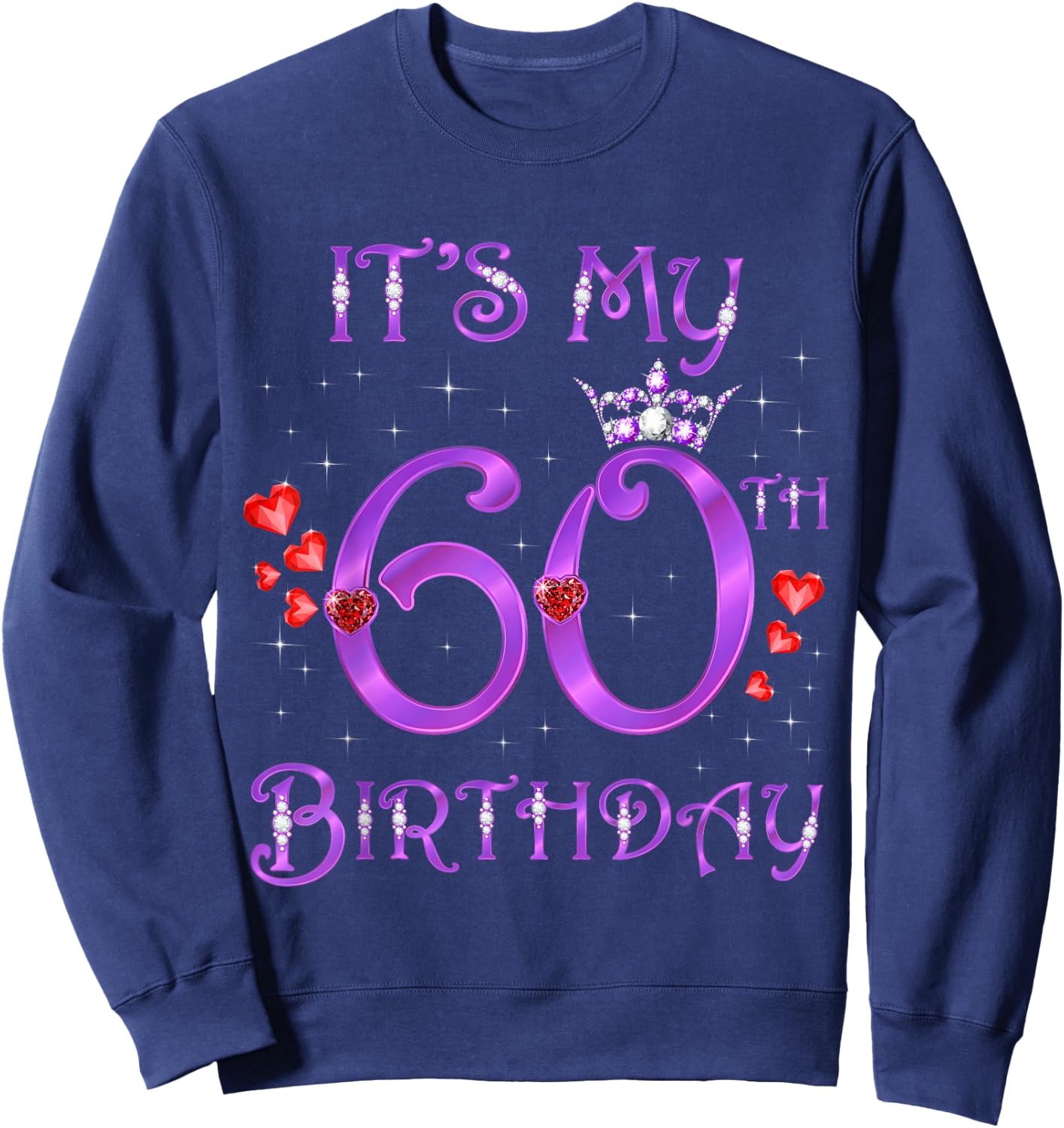 It's My 60th Birthday 60 Years Old 60th Bday Woman Queen Sweatshirt - Sweatshirt | Navy