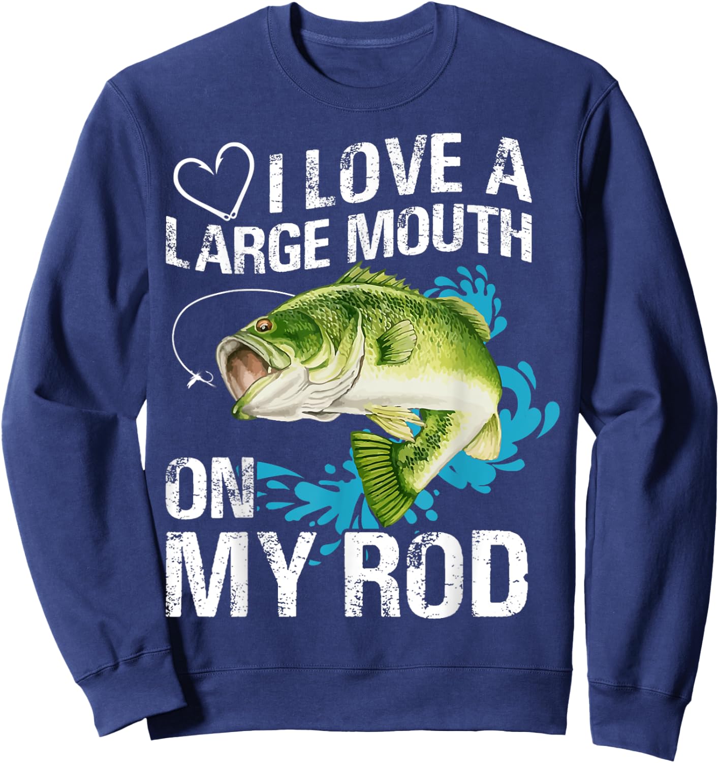 I Love A Large Mouth On My Rod Funny Fishing Lover Joke Sweatshirt - Sweatshirt | Navy