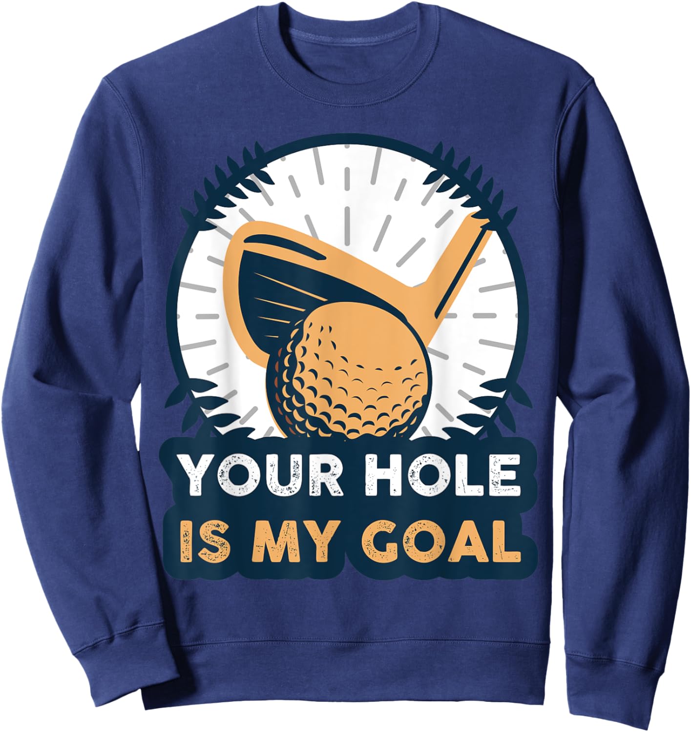 Your Hole Is My Golf Goal Sweatshirt - Sweatshirt | Navy