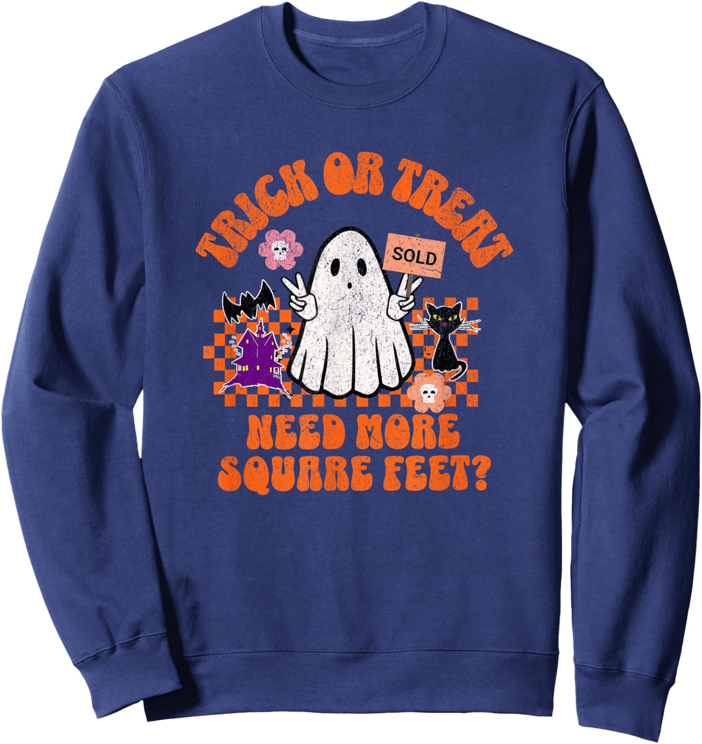 Trick or Treat Need More Square Feet for Female Realtors Sweatshirt - Sweatshirt | Navy