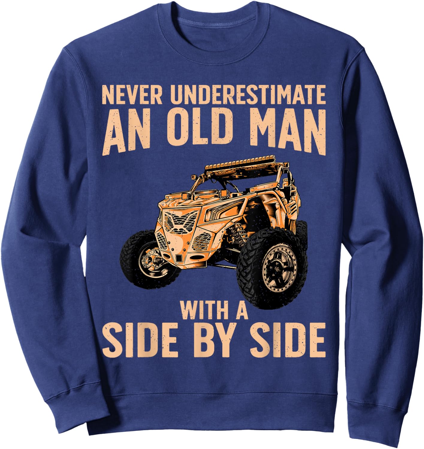 Funny SxS Art For Grandpa Men UTV Side-By-Side Quad Riding Sweatshirt - Sweatshirt | Navy