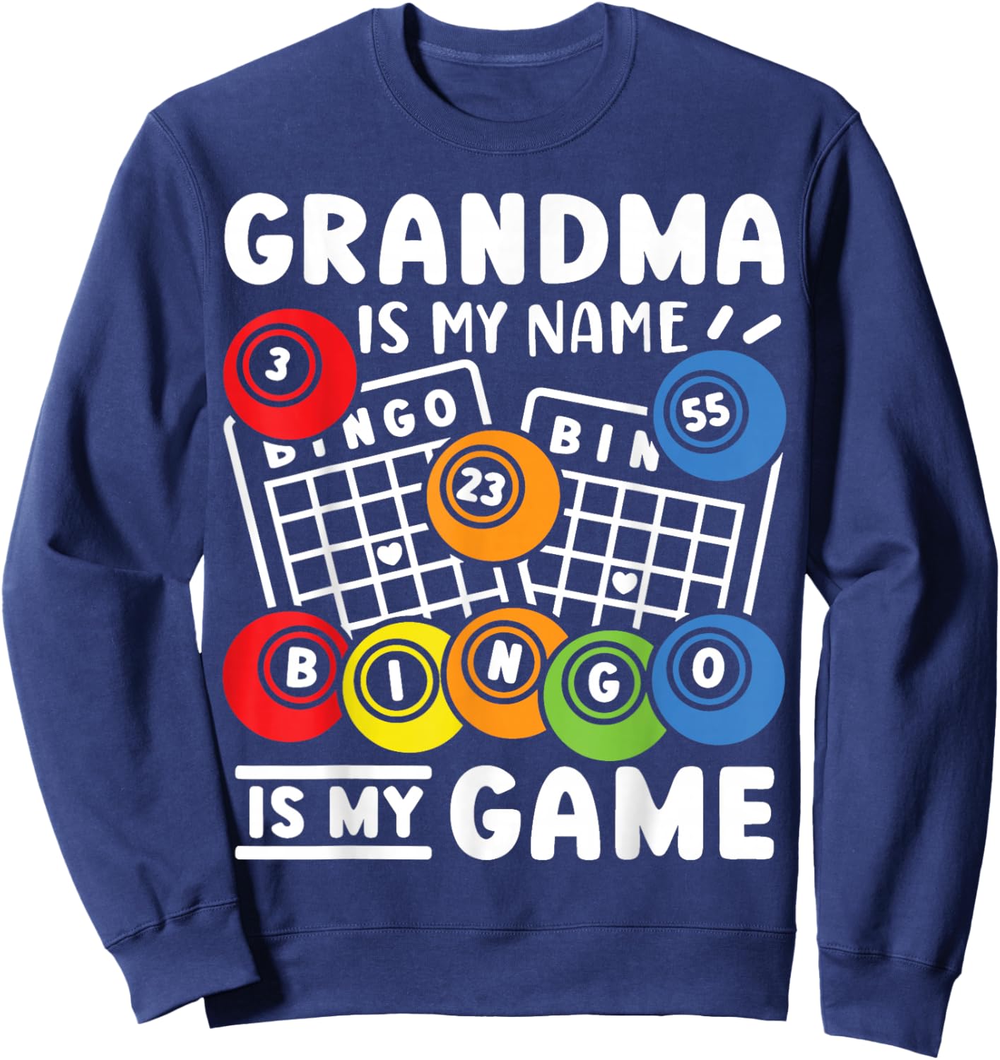 Bingo Grandma Is My Name And Bingo Is My Game Sweatshirt - Sweatshirt | Navy