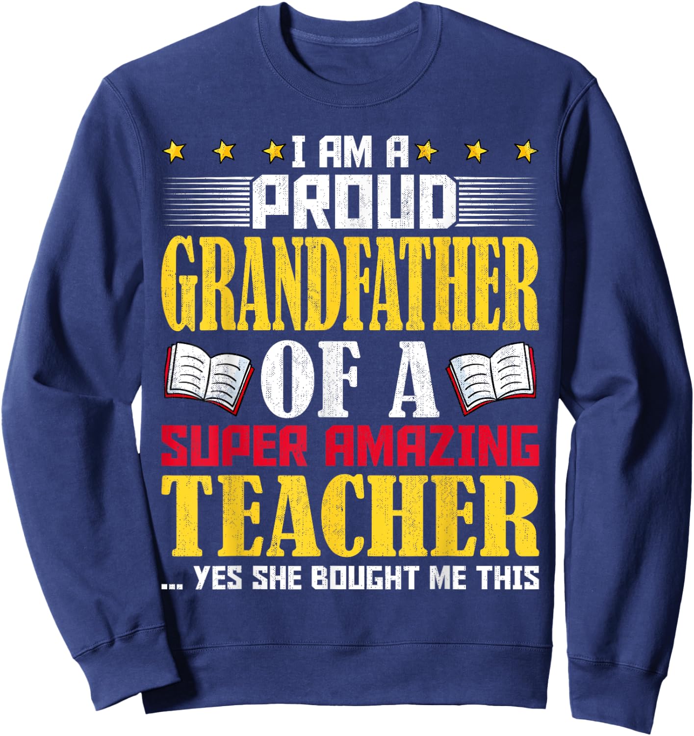 I'm a Proud Grandfather of a Teacher Funny Teachers Grandpa Sweatshirt - Sweatshirt | Navy