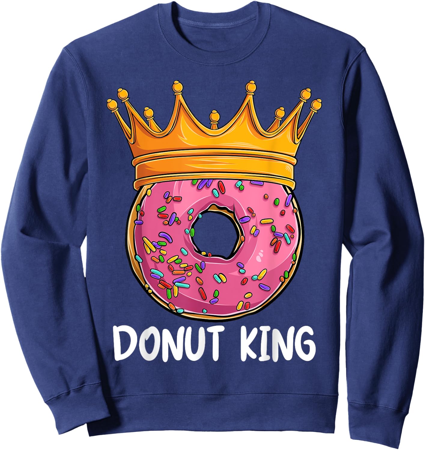 Donut King Doughnut Funny Donut Crown Sweet Baker Sweatshirt - Sweatshirt | Navy