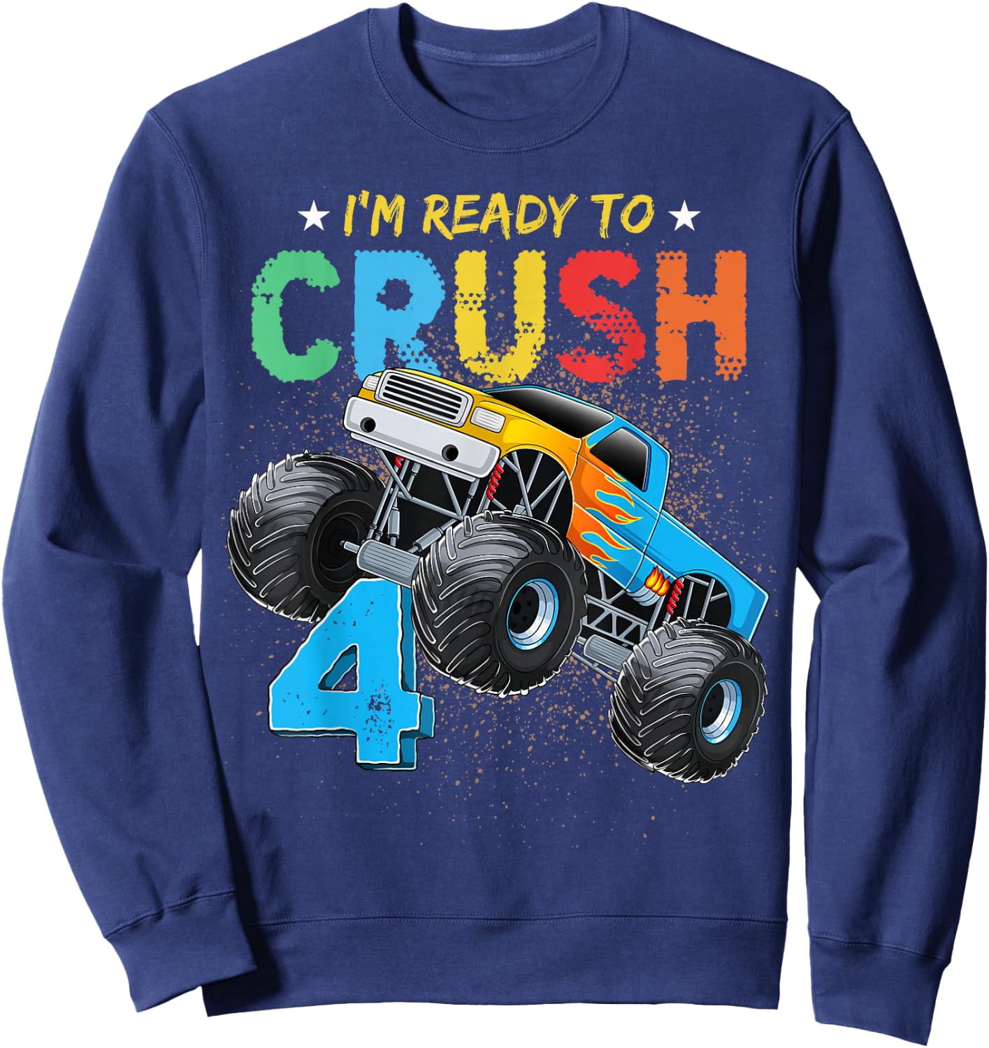 Ready To Crush 4 Monster Truck 4th Birthday Boys Kids Sweatshirt - Sweatshirt | Navy