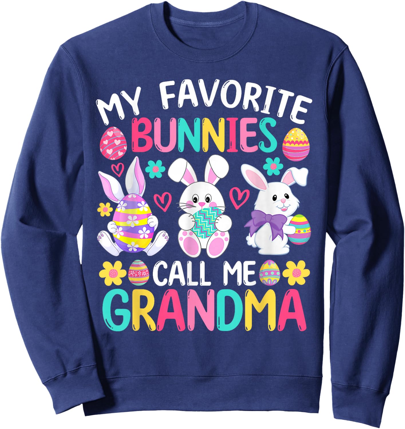 My Favorite Bunnies Call Me Grandma Shirt Happy Easter Day Sweatshirt - Sweatshirt | Navy