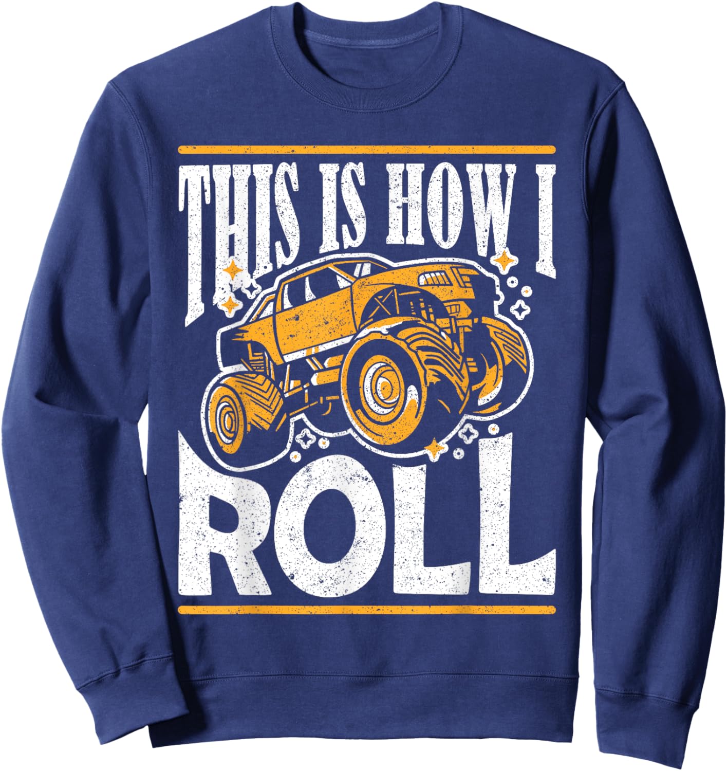 This Is How I Roll Monster Truck Show Sweatshirt - Sweatshirt | Navy
