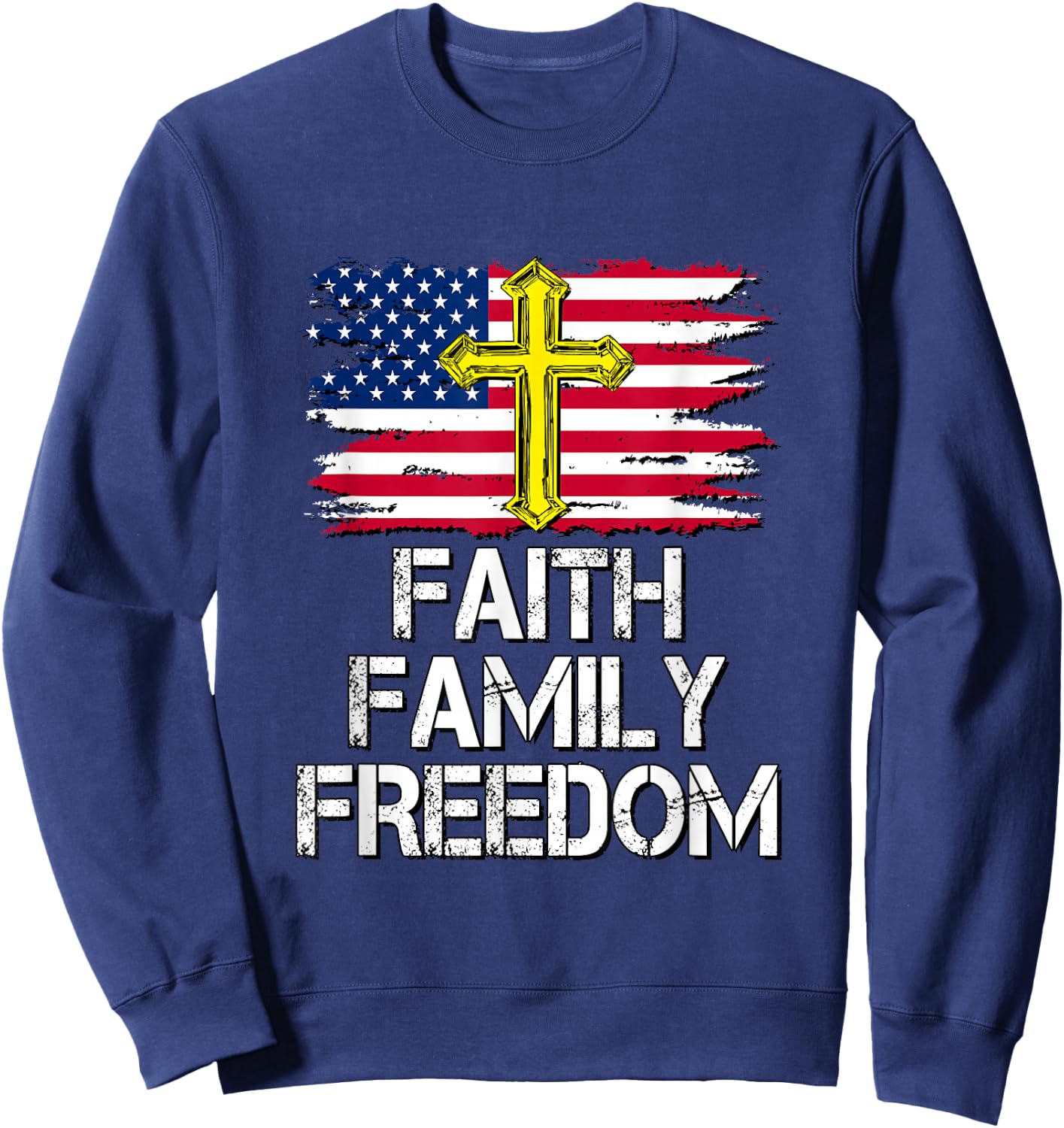 Faith Family Freedom - American Flag and Cross - Distressed Sweatshirt - Sweatshirt | Navy