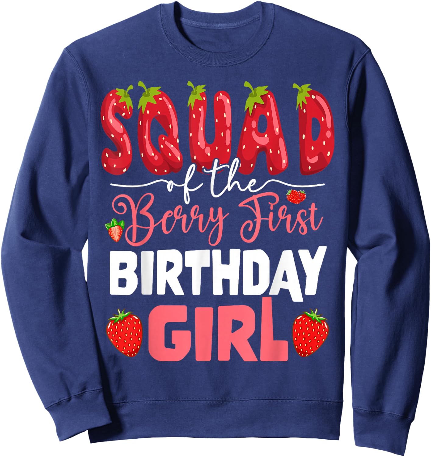 Squad of The Berry First Birthday of Girl Strawberry Team Sweatshirt - Sweatshirt | Navy