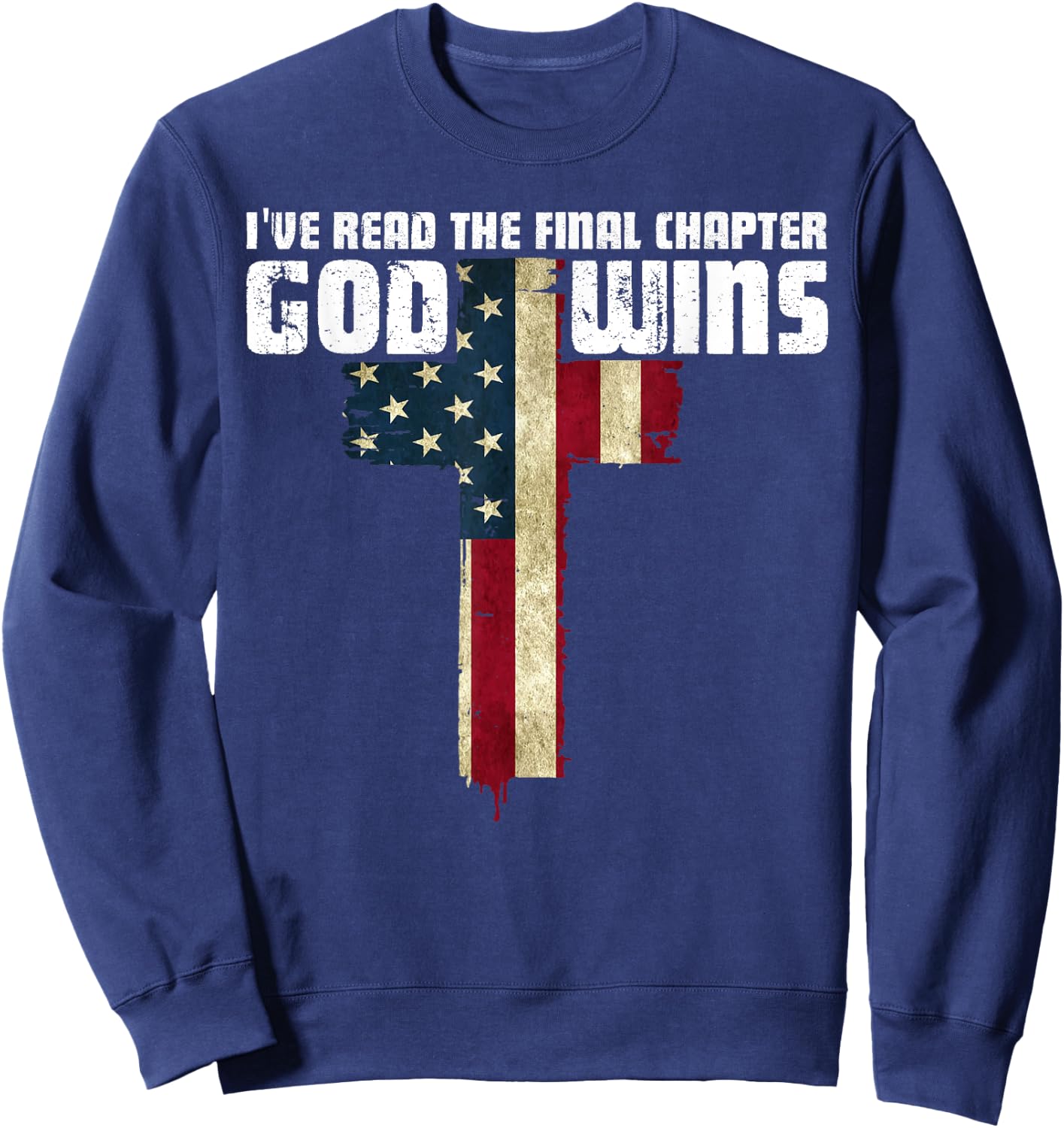 God Wins I Ve Read The Final Chapter Christian Faith Lover Sweatshirt - Sweatshirt | Navy