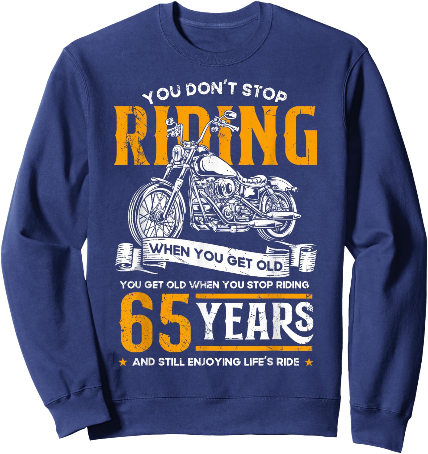 Don't Stop Riding When You Get Old Motorcycle 65th Birthday Sweatshirt - Sweatshirt | Navy