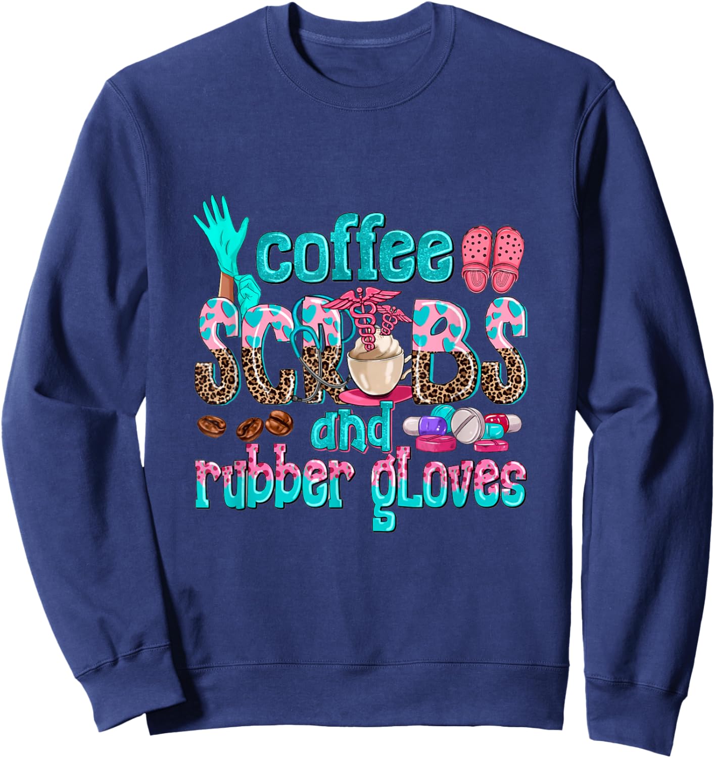 Coffee Scrubs And Rubber Gloves nurse life nurse week women Sweatshirt - Sweatshirt | Navy