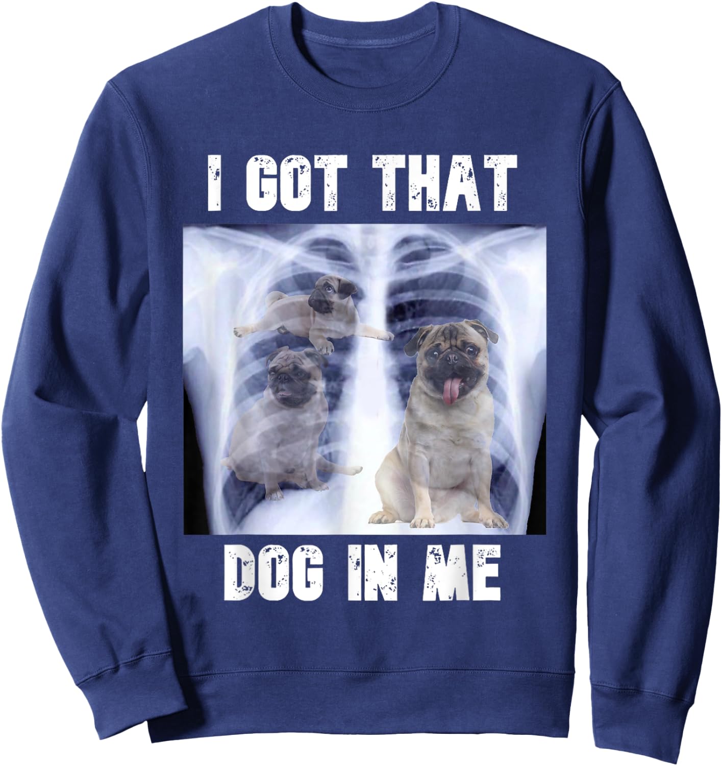 I Got that Dog in Me Xray Meme Sweatshirt - Sweatshirt | Navy