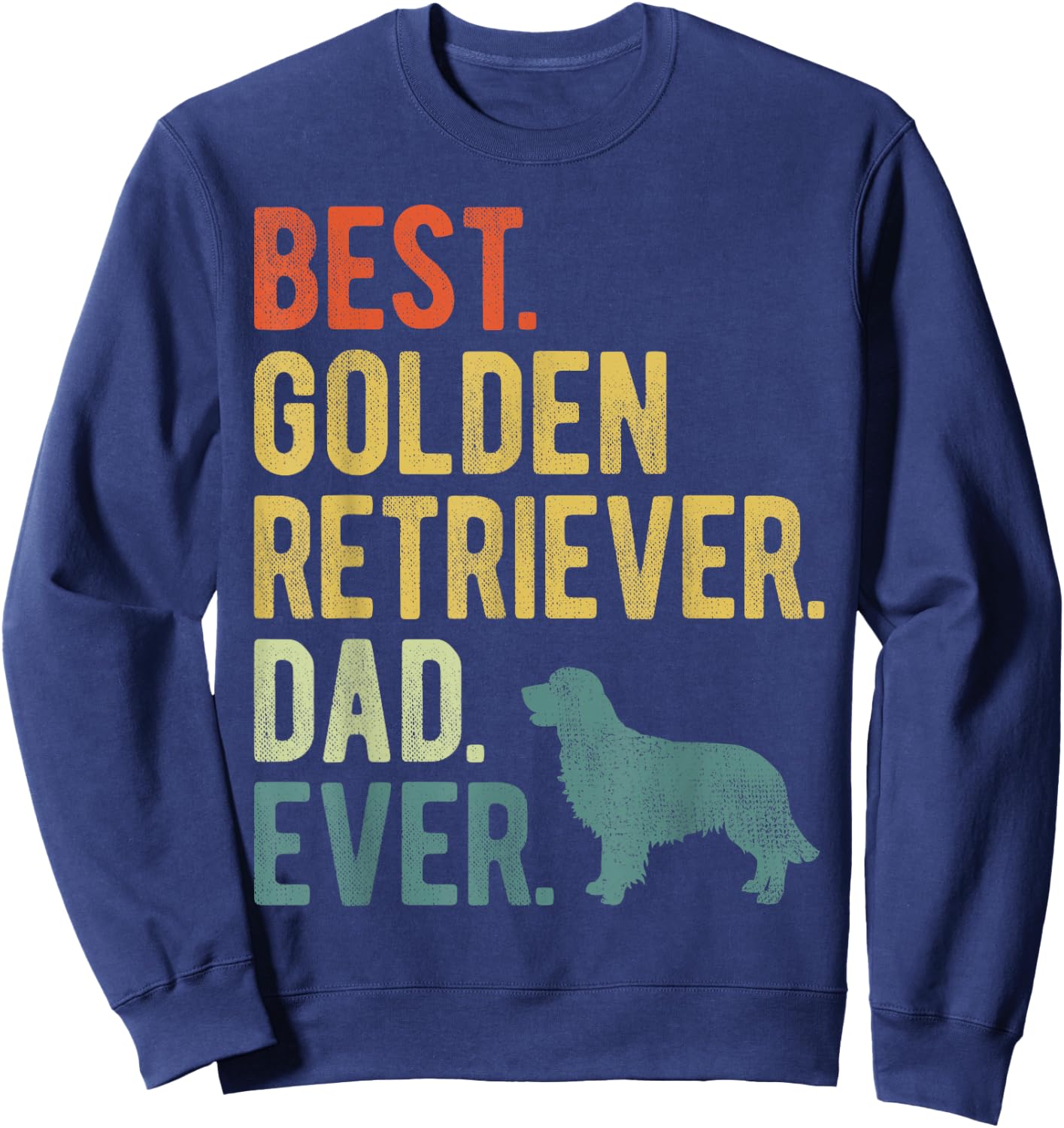 Best Golden Retriever Dad Ever Dog Daddy Father's Day Sweatshirt - Sweatshirt | Navy