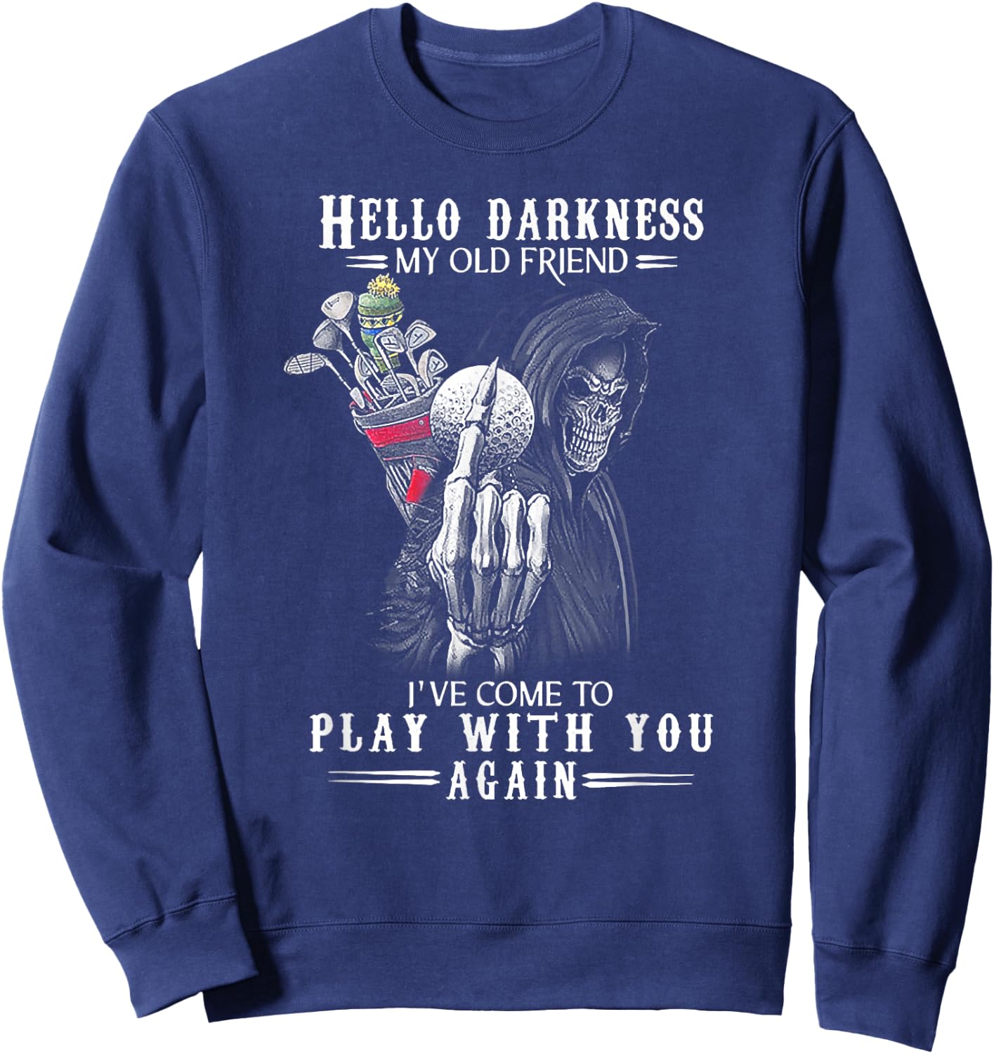 Hello Darkness My Old Friend Funny Death Golf Sweatshirt - Sweatshirt | Navy