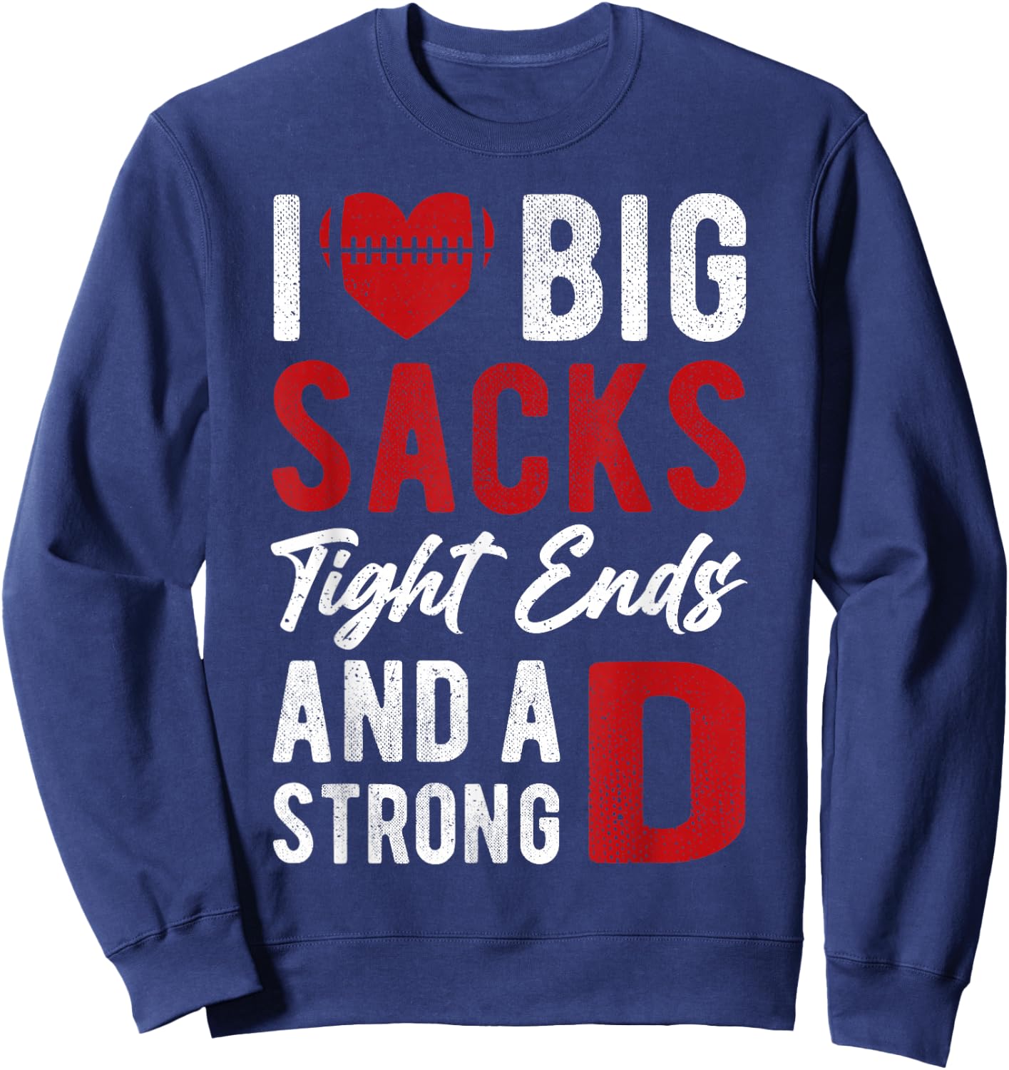 I Love Big Sacks Tight Ends And Strong D Women's Football Sweatshirt - Sweatshirt | Navy