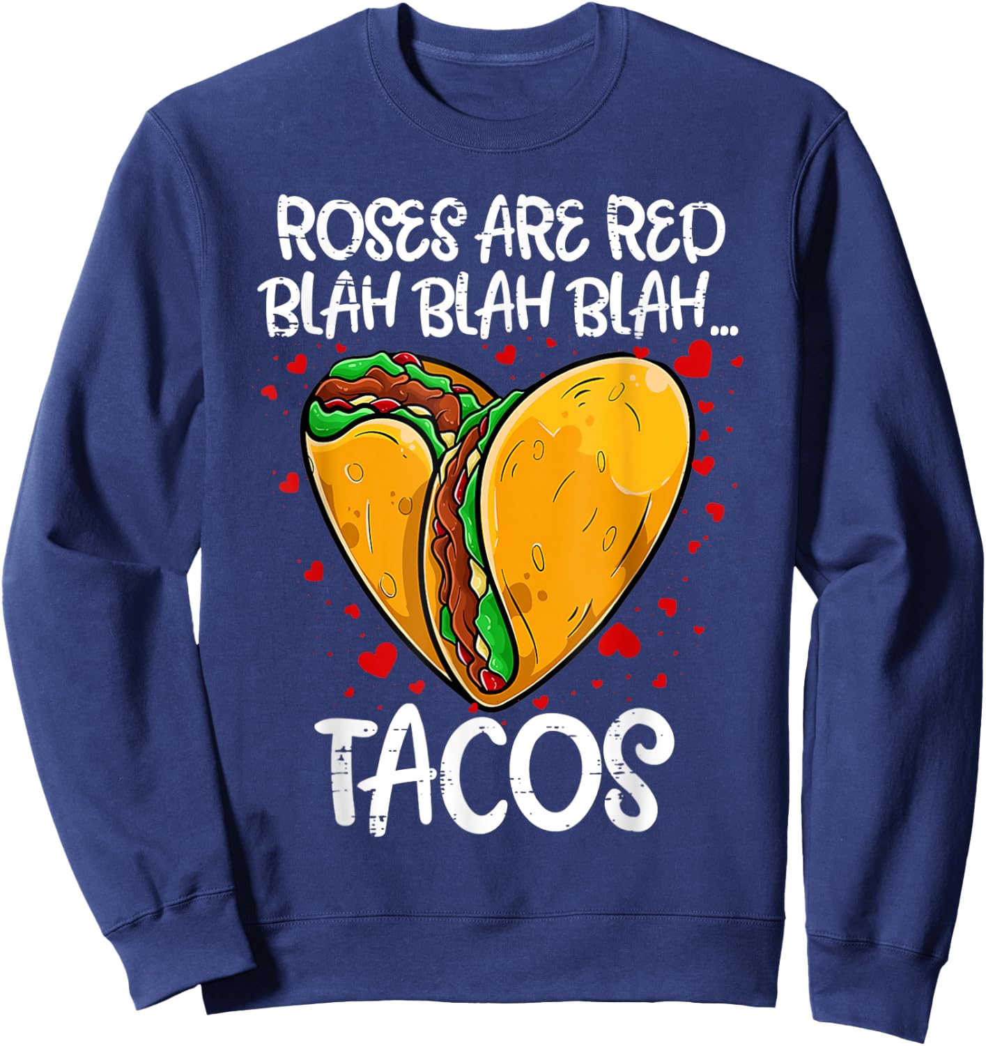 Roses Are Red Blah Tacos Funny Valentine Day Food Lover Sweatshirt - Sweatshirt | Navy