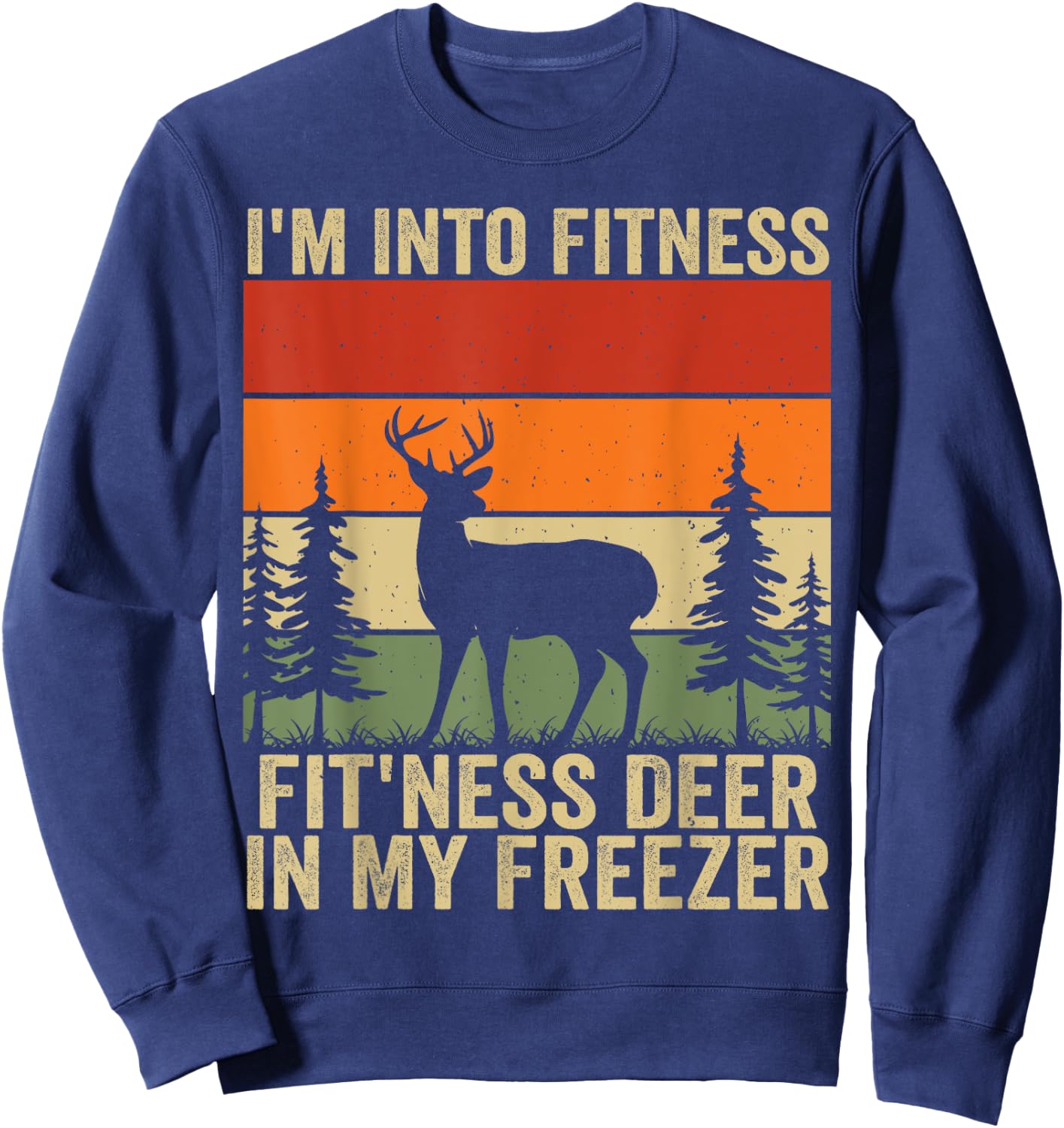 I'm Into Fitness Fit'ness Deer In My Freezer Sweatshirt - Sweatshirt | Navy