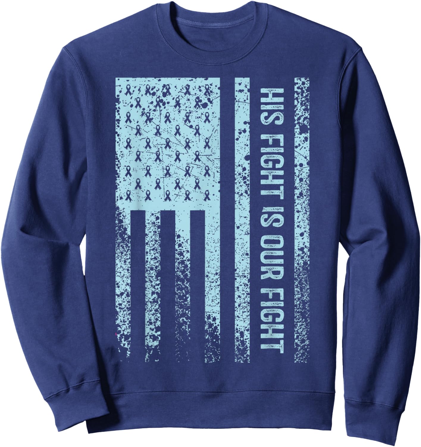 His Fight Is Our Fight Prostate Cancer Awareness Sweatshirt - Sweatshirt | Navy